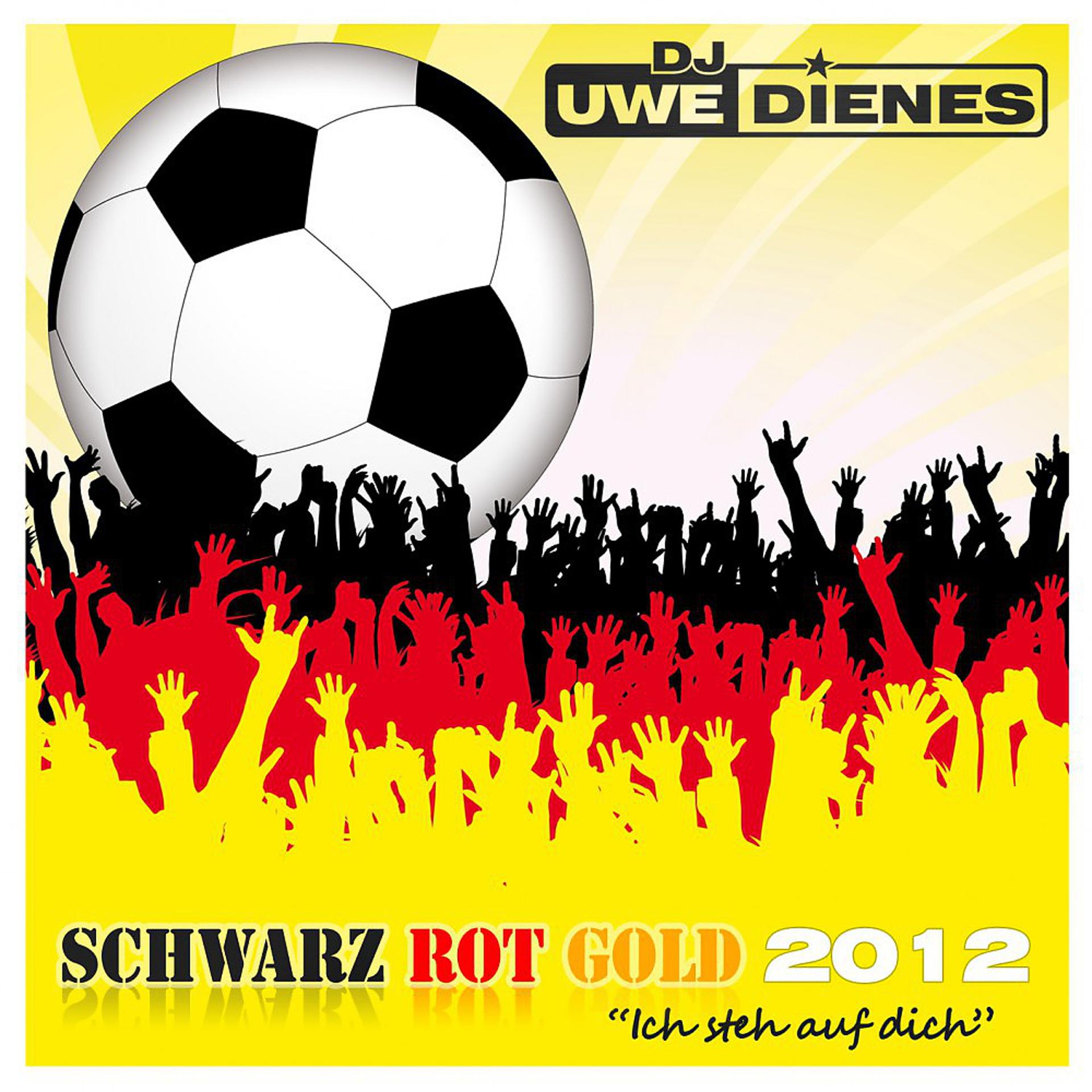 Постер альбома Schwarz Rot Gold 2012 (Ich steh auf Dich)