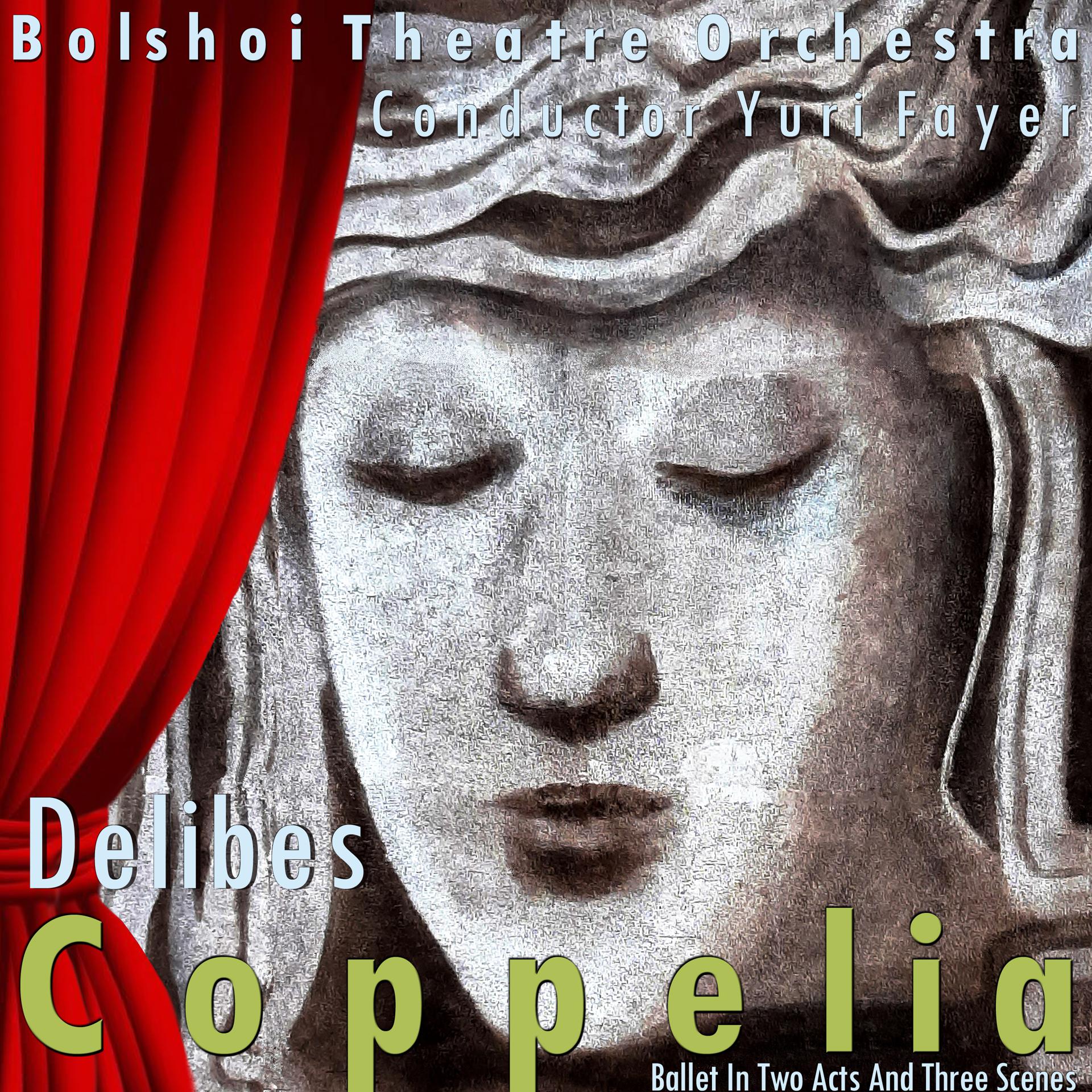 Постер альбома Delibes: Coppelia, Ballet in Two Acts and Three Scenes