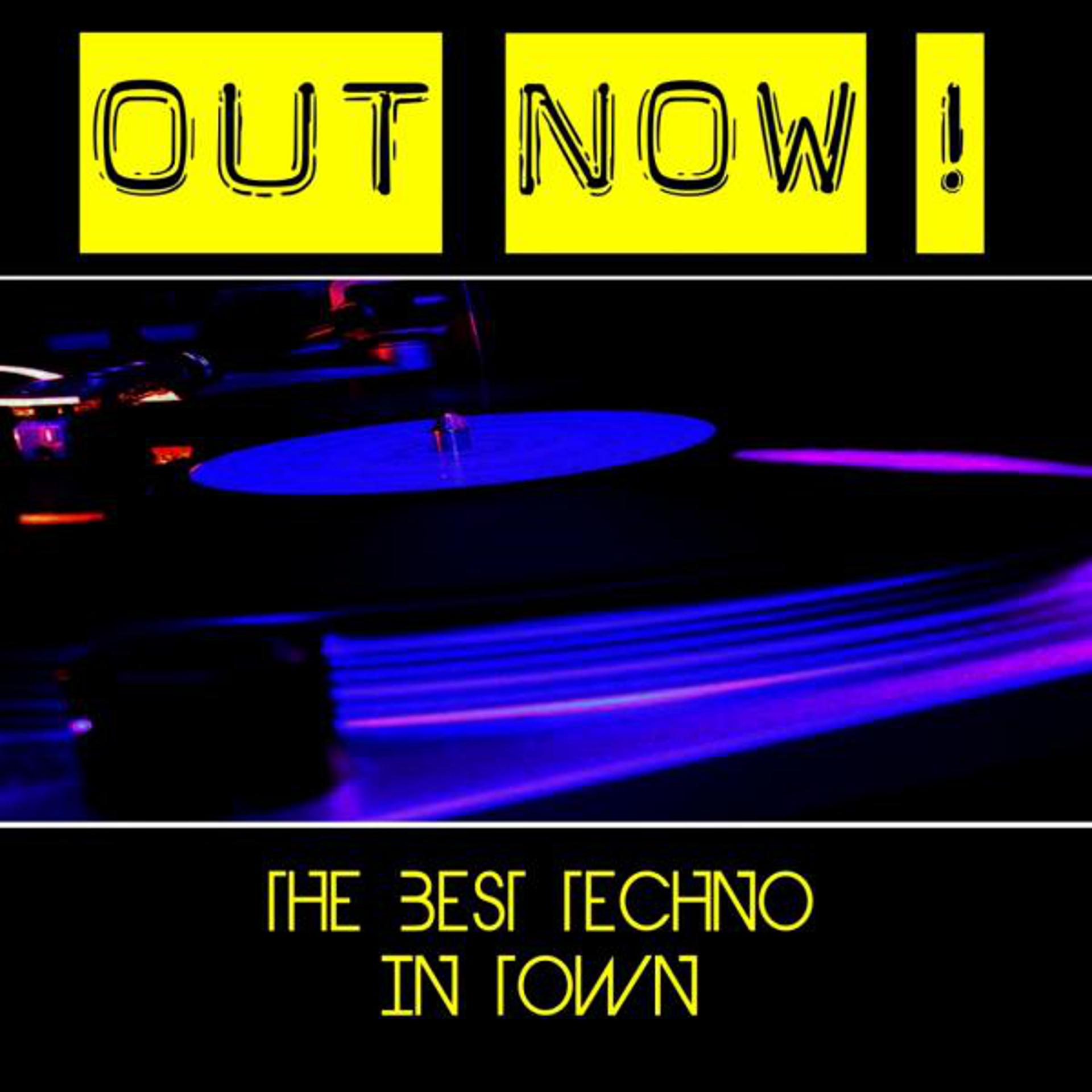 Постер альбома Out Now ! The Best Techno In Town