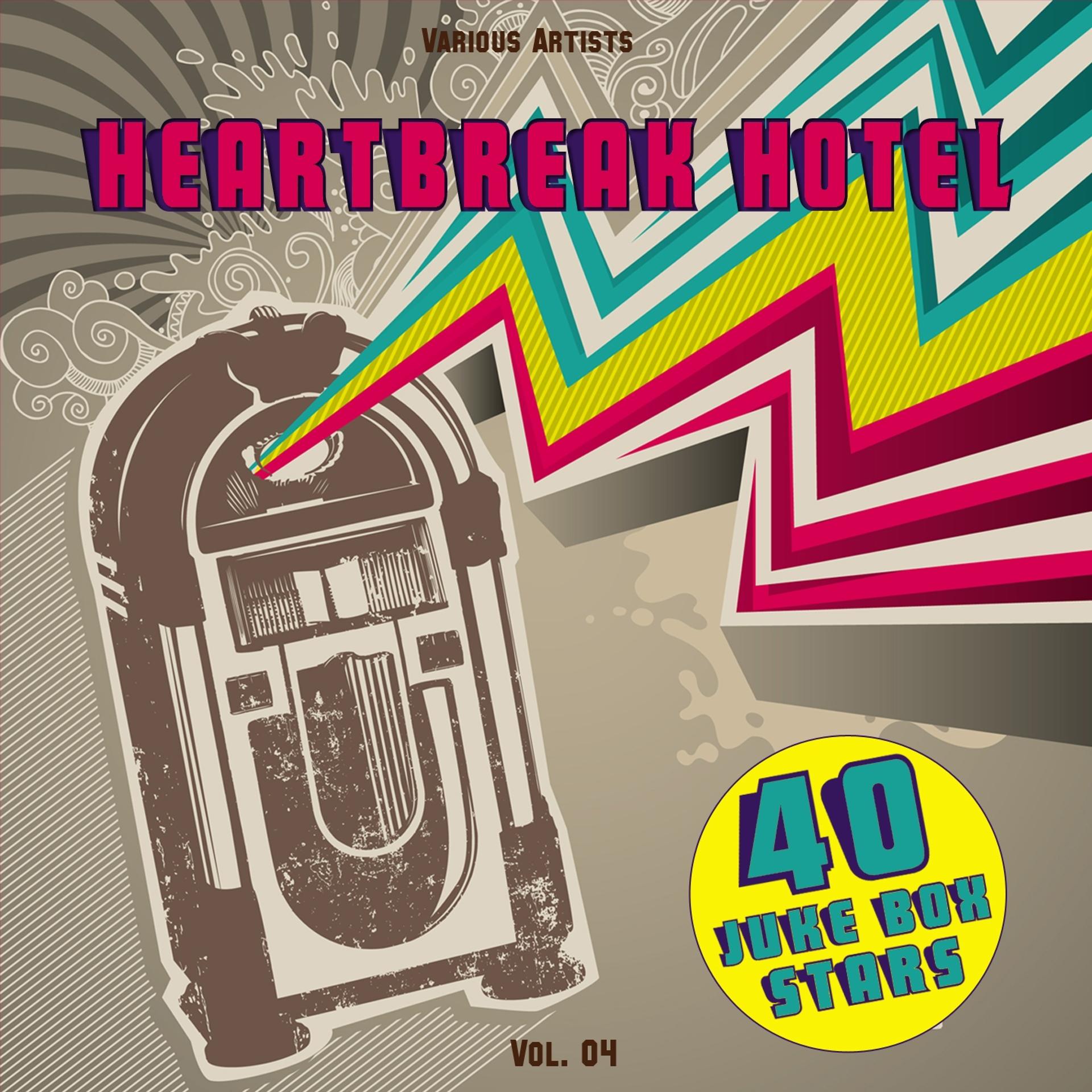 Постер альбома Heartbreak Hotel, Vol. 04 (40 Juke Box Stars)