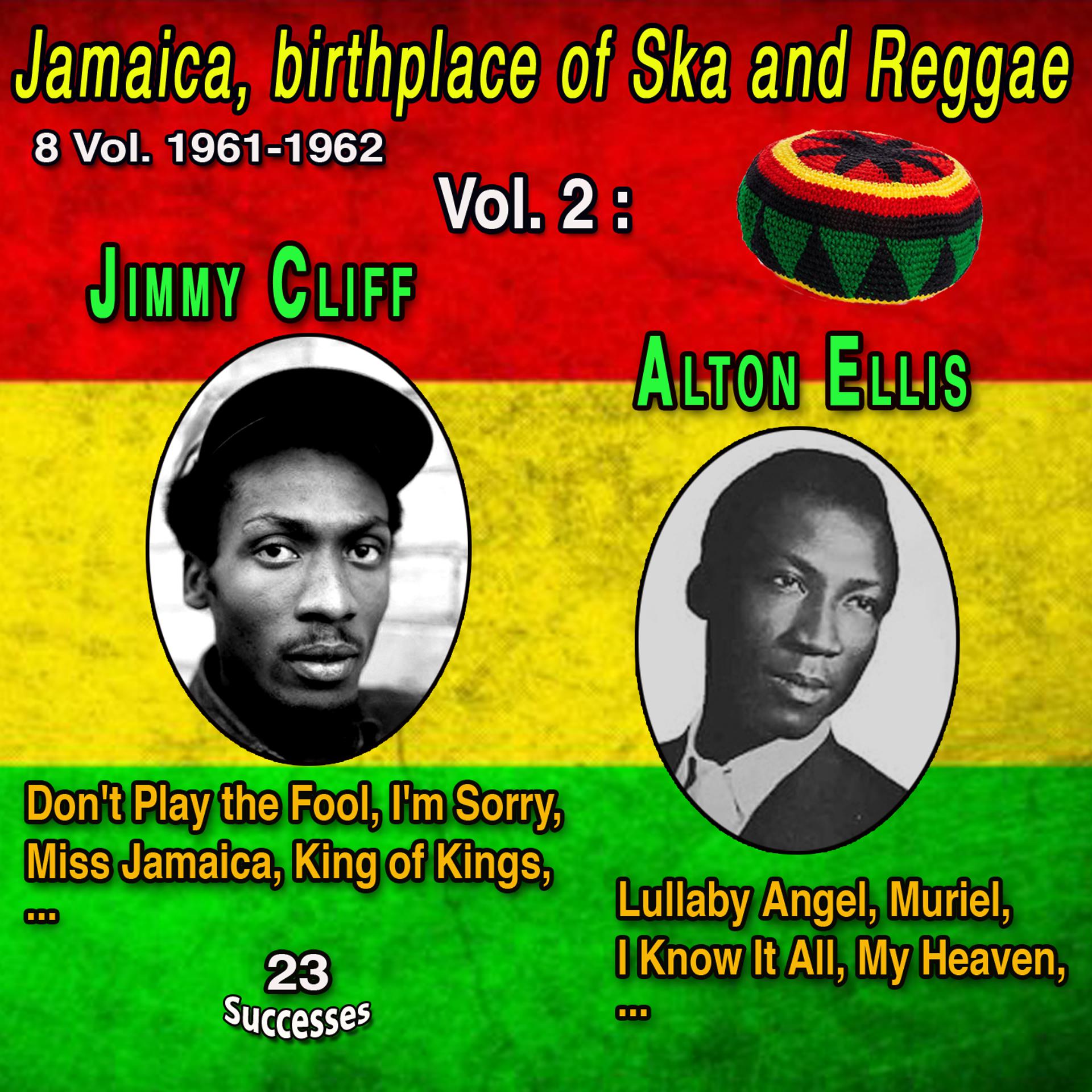 Постер альбома Jamaica, birthplace of Ska and Reggae 8 Vol. 1961-1962 Vol. 2 : Jimmy Cliff - Alton Ellis