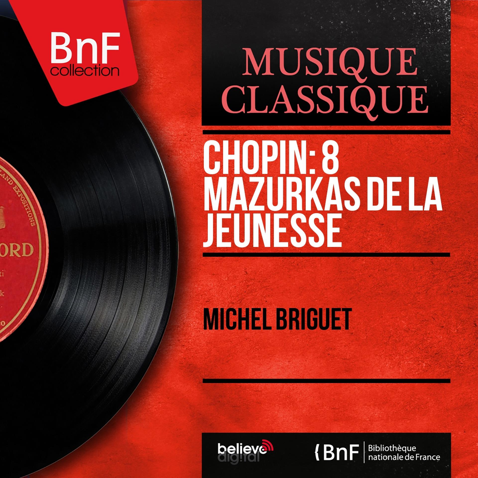 Постер альбома Chopin: 8 Mazurkas de la jeunesse (Mono Version)