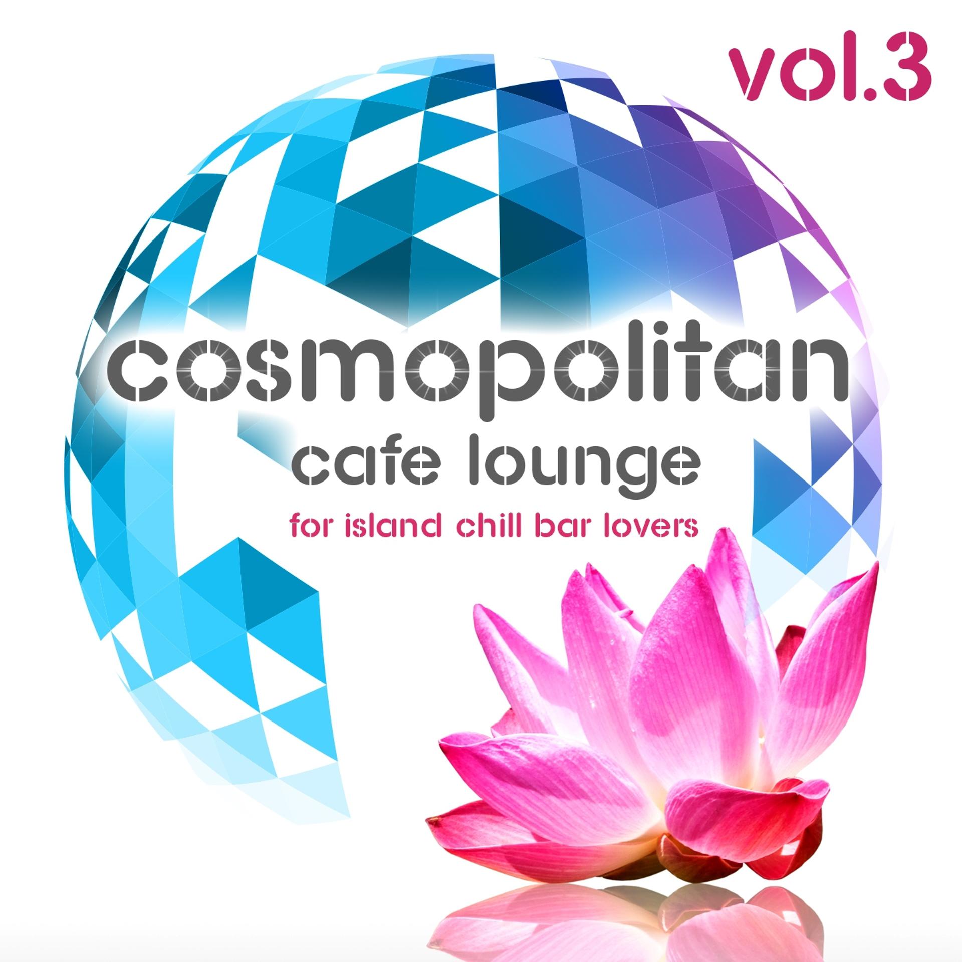 Постер альбома Cosmopolitan Café Lounge, Vol. 3