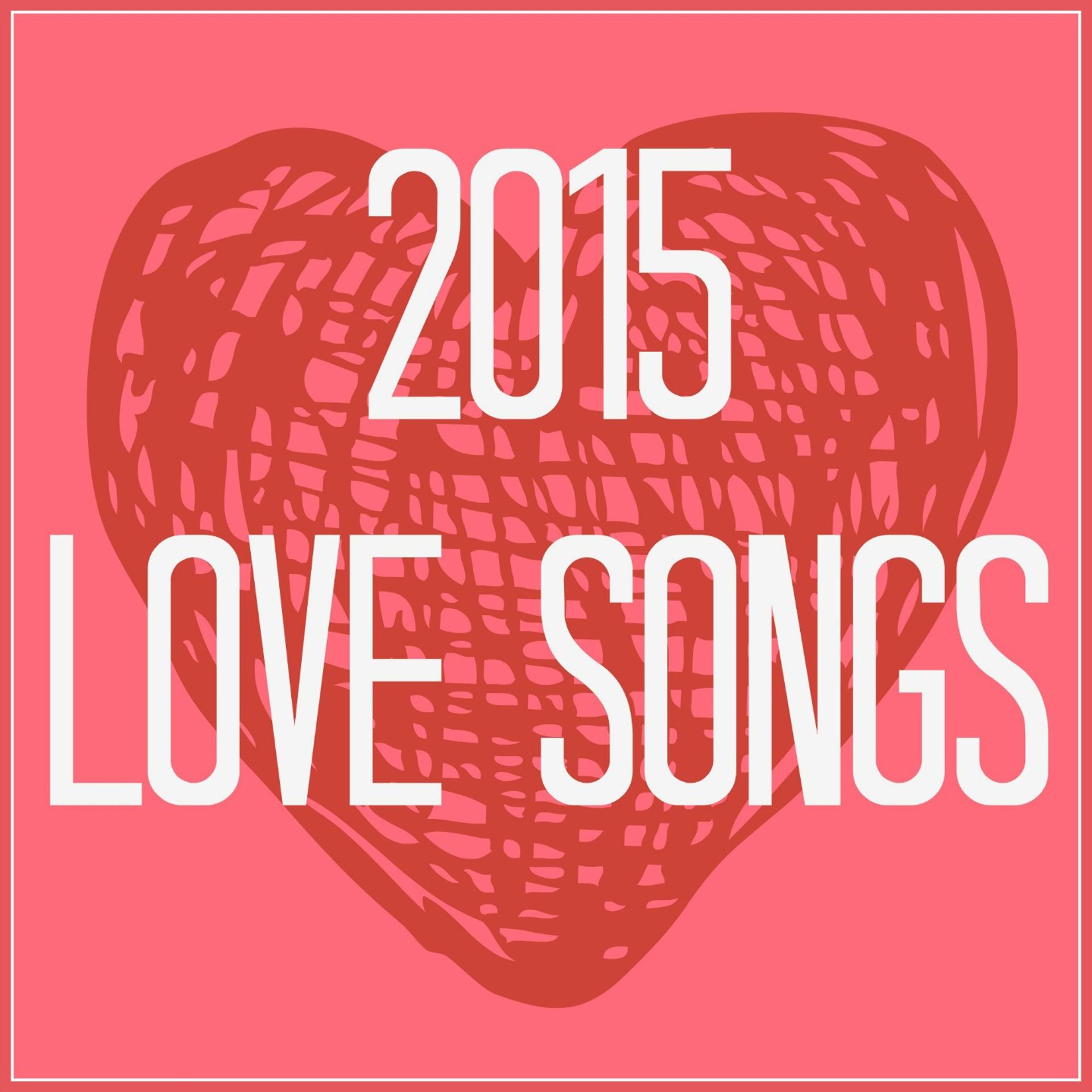 Постер альбома 2015 Love Songs
