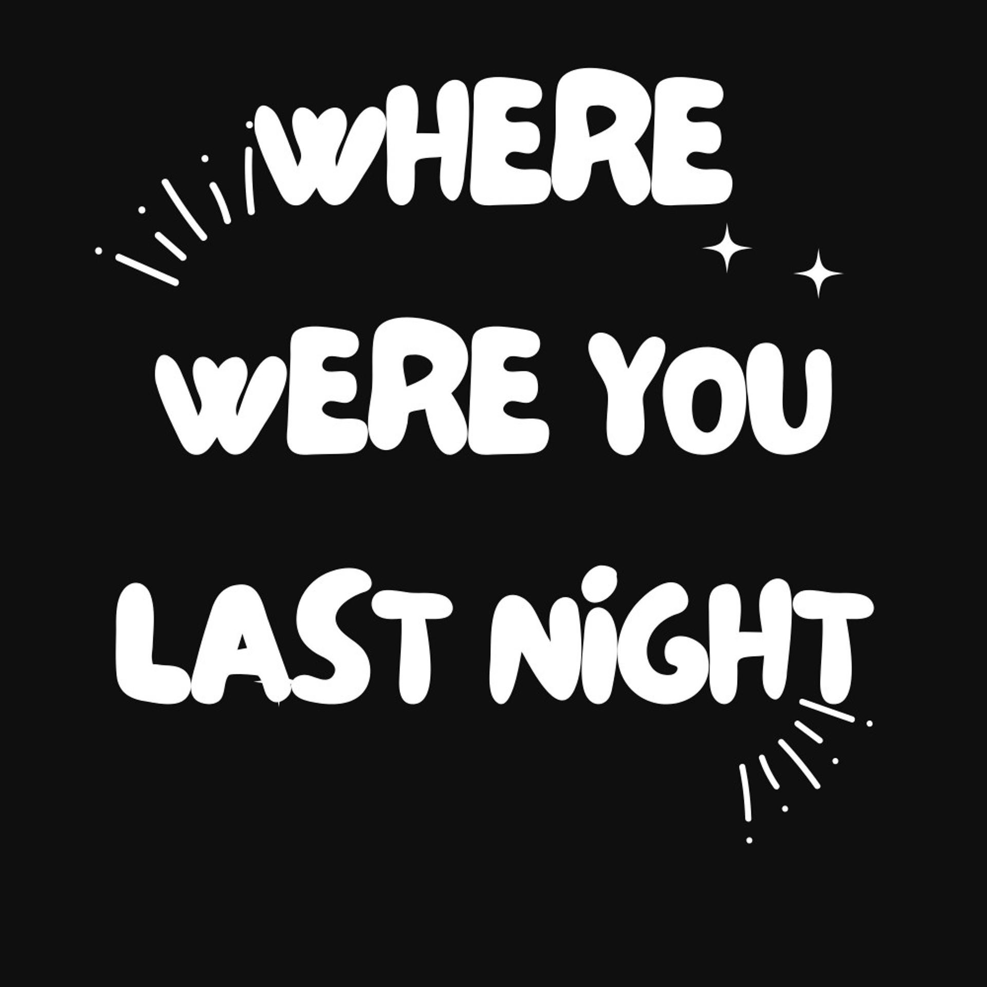 Постер альбома Where Were You Last Night