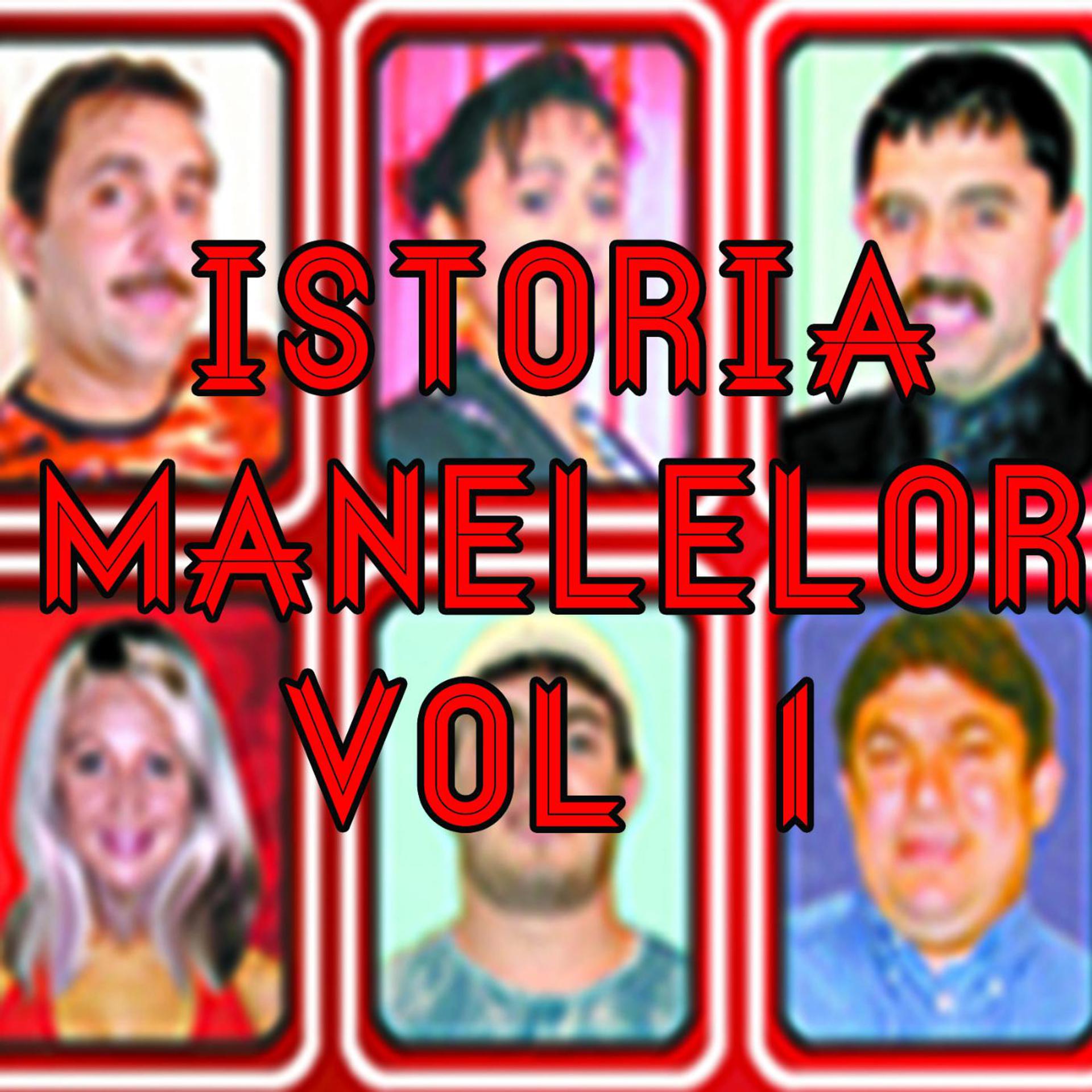 Постер альбома Istoria Manelelor, Vol. 1