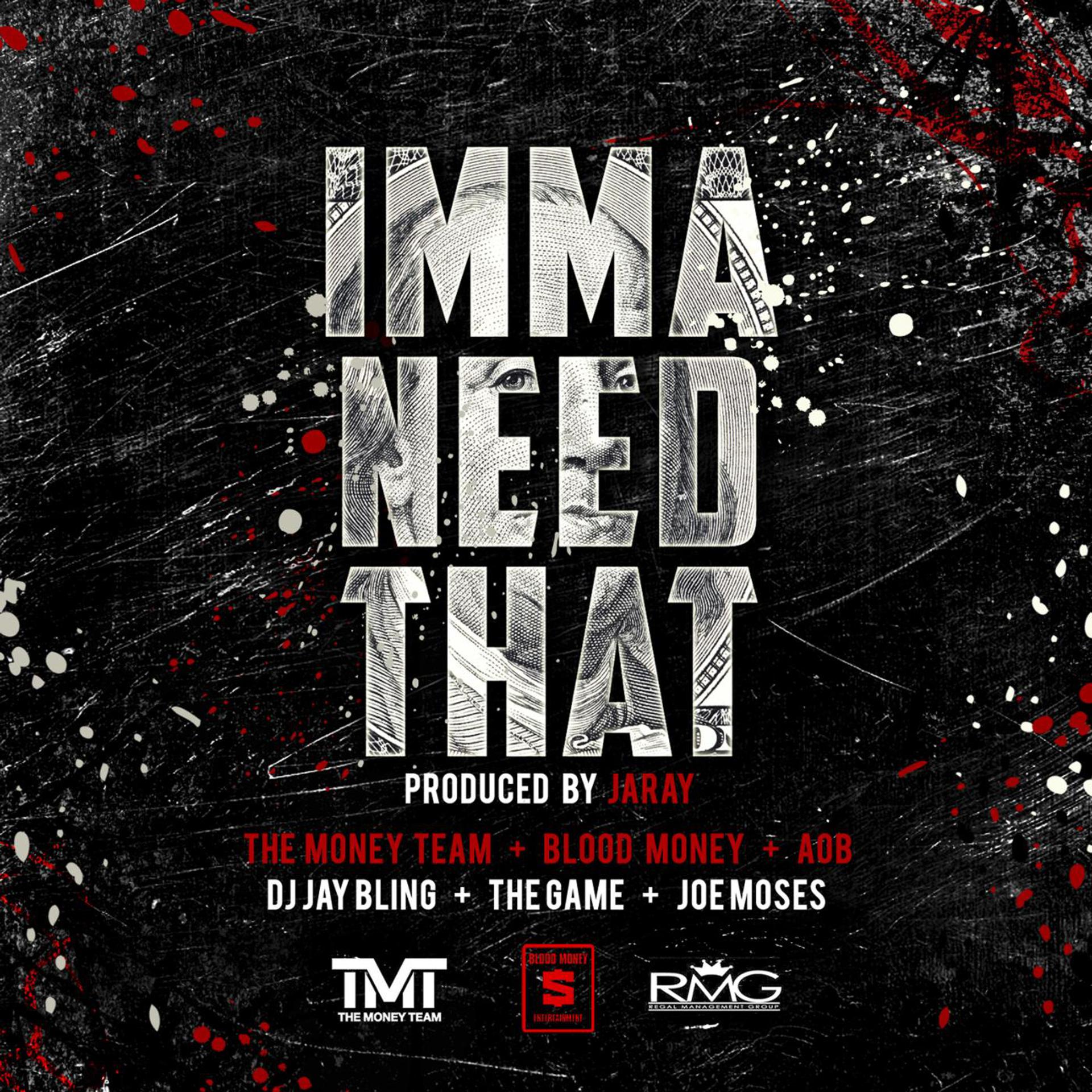 Постер альбома Imma Need That (feat. the Game & Joe Moses)