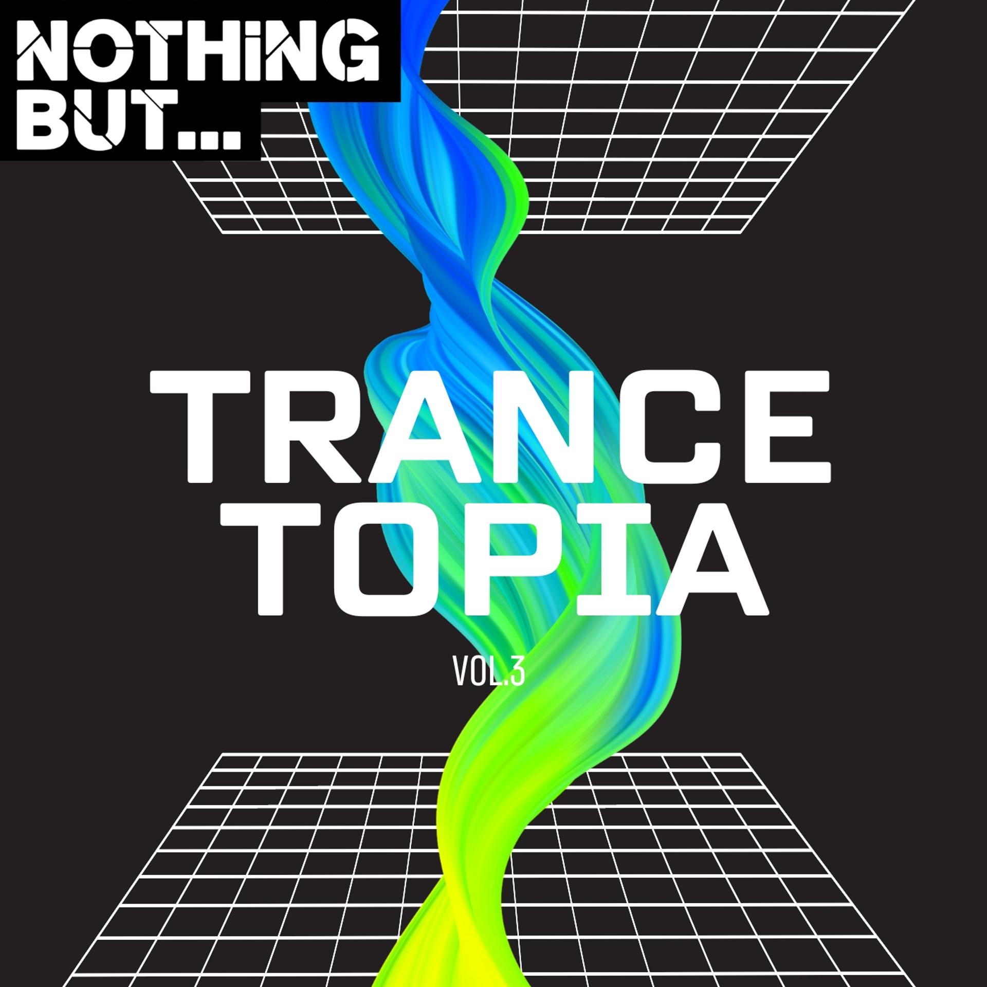 Постер альбома Nothing But... Trancetopia, Vol. 03
