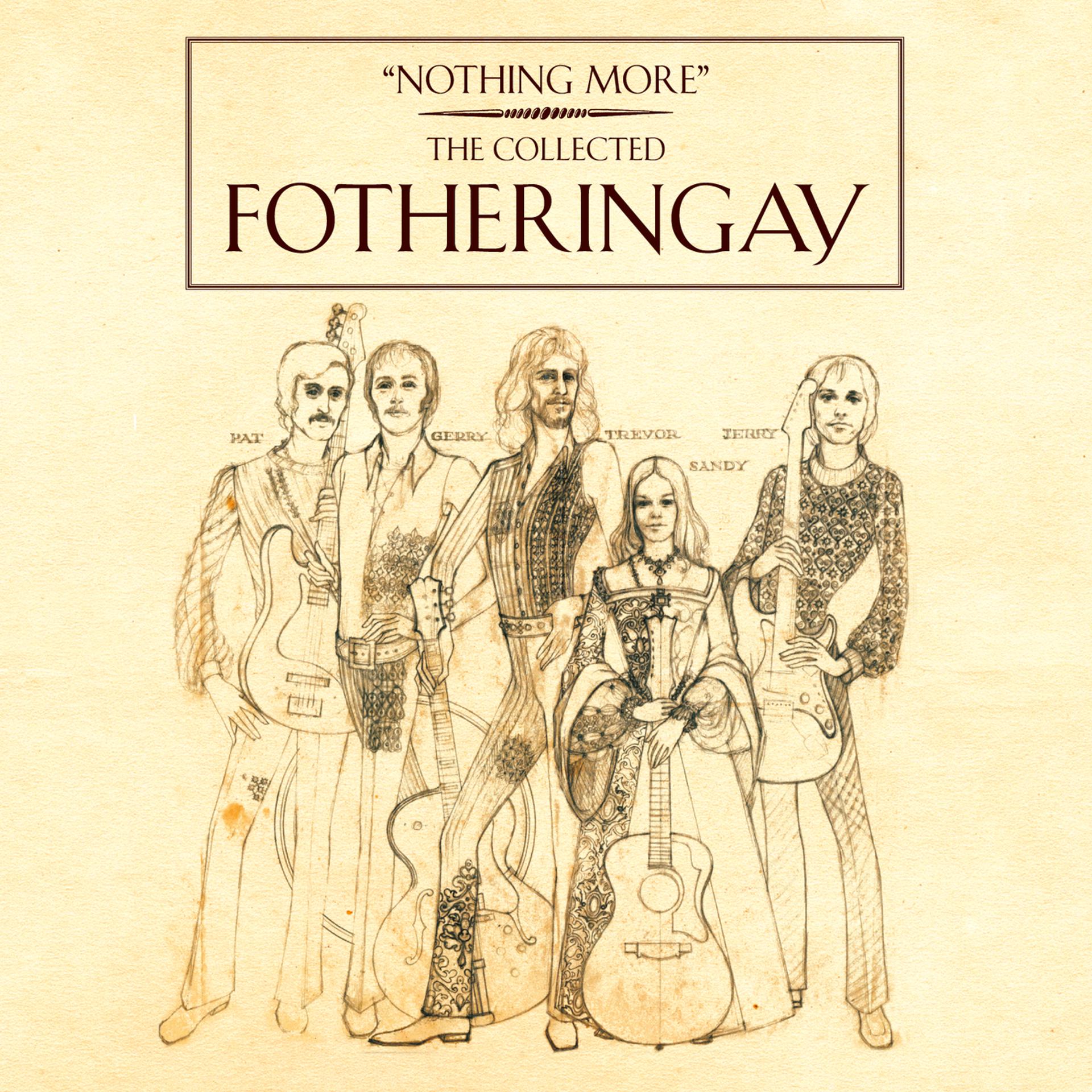 Постер альбома Nothing More - The Collected Fotheringay