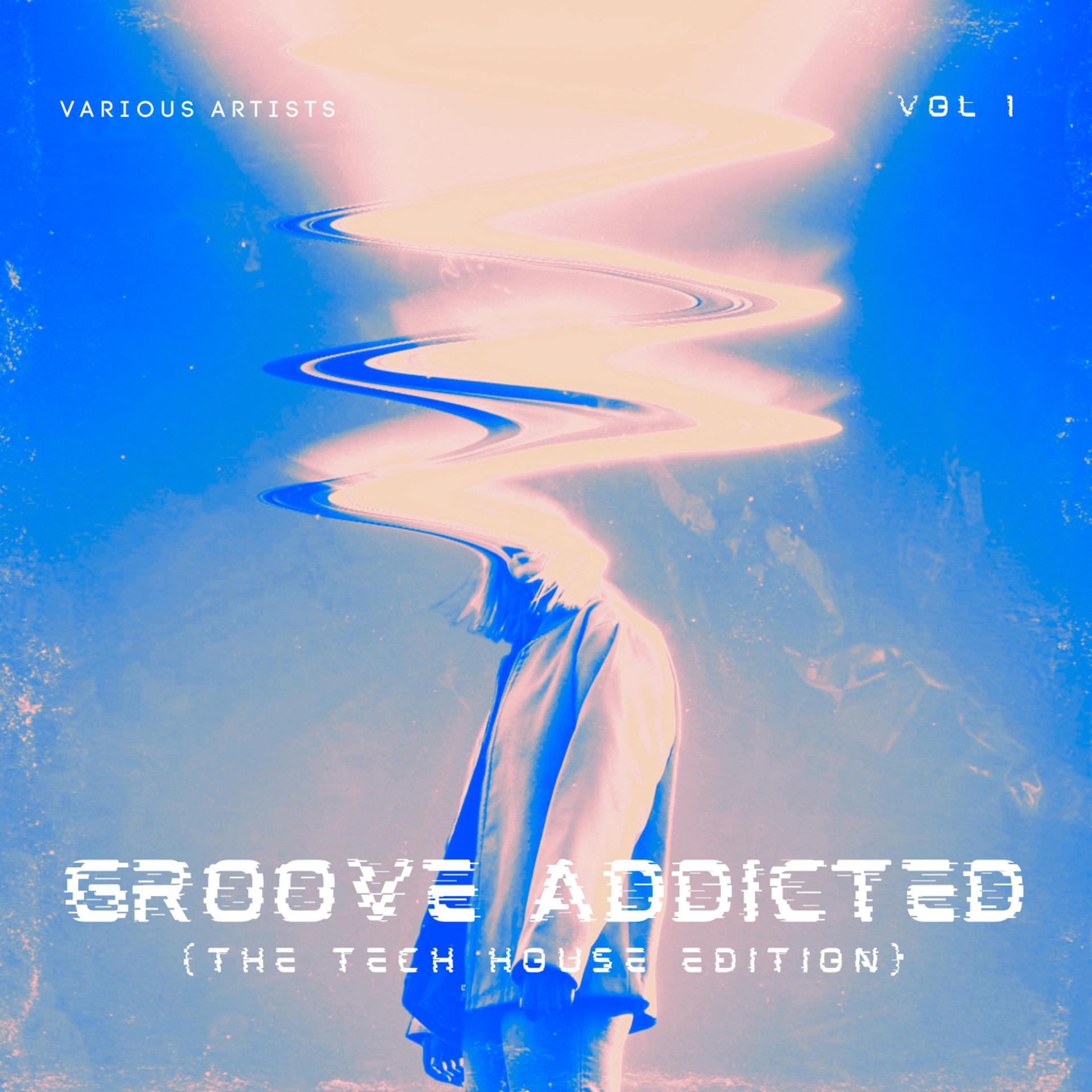 Постер альбома Groove Addicted (The Tech House Edition), Vol. 1