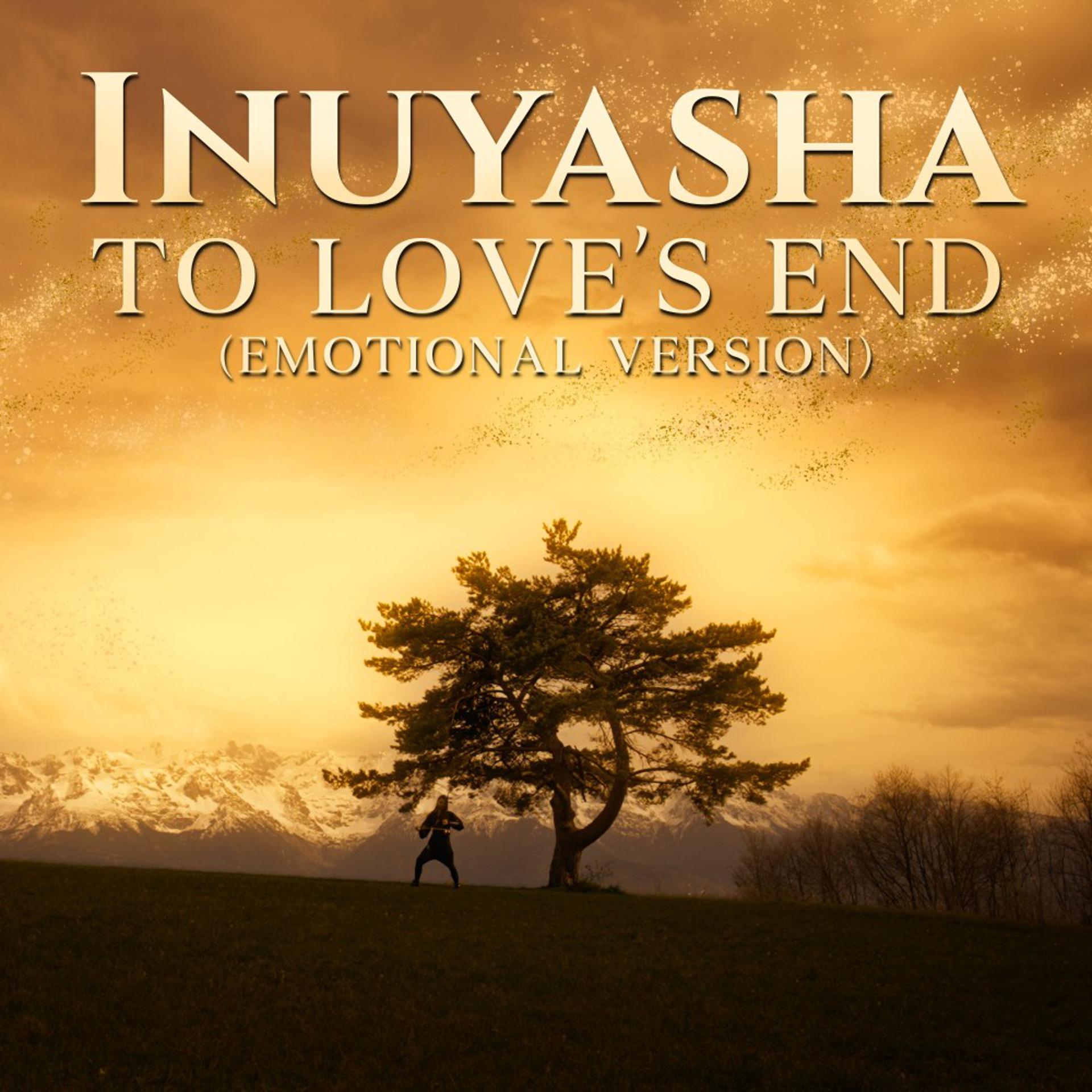 Постер альбома Inuyasha - To Love's End (Emotional Version)