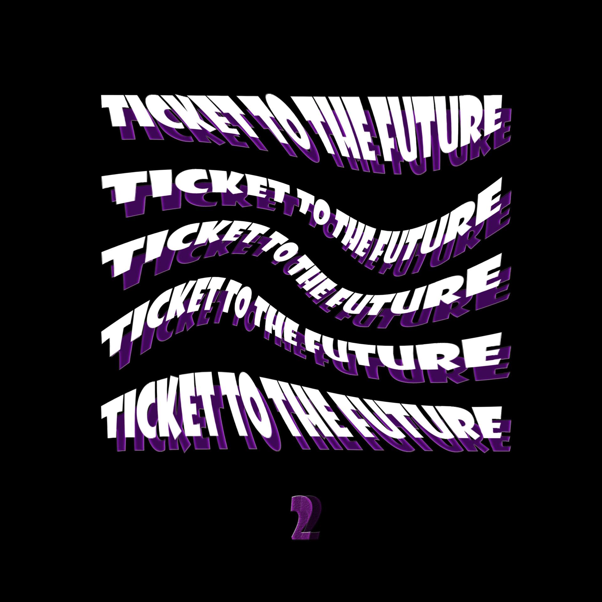 Постер альбома Ticket To The Future 2