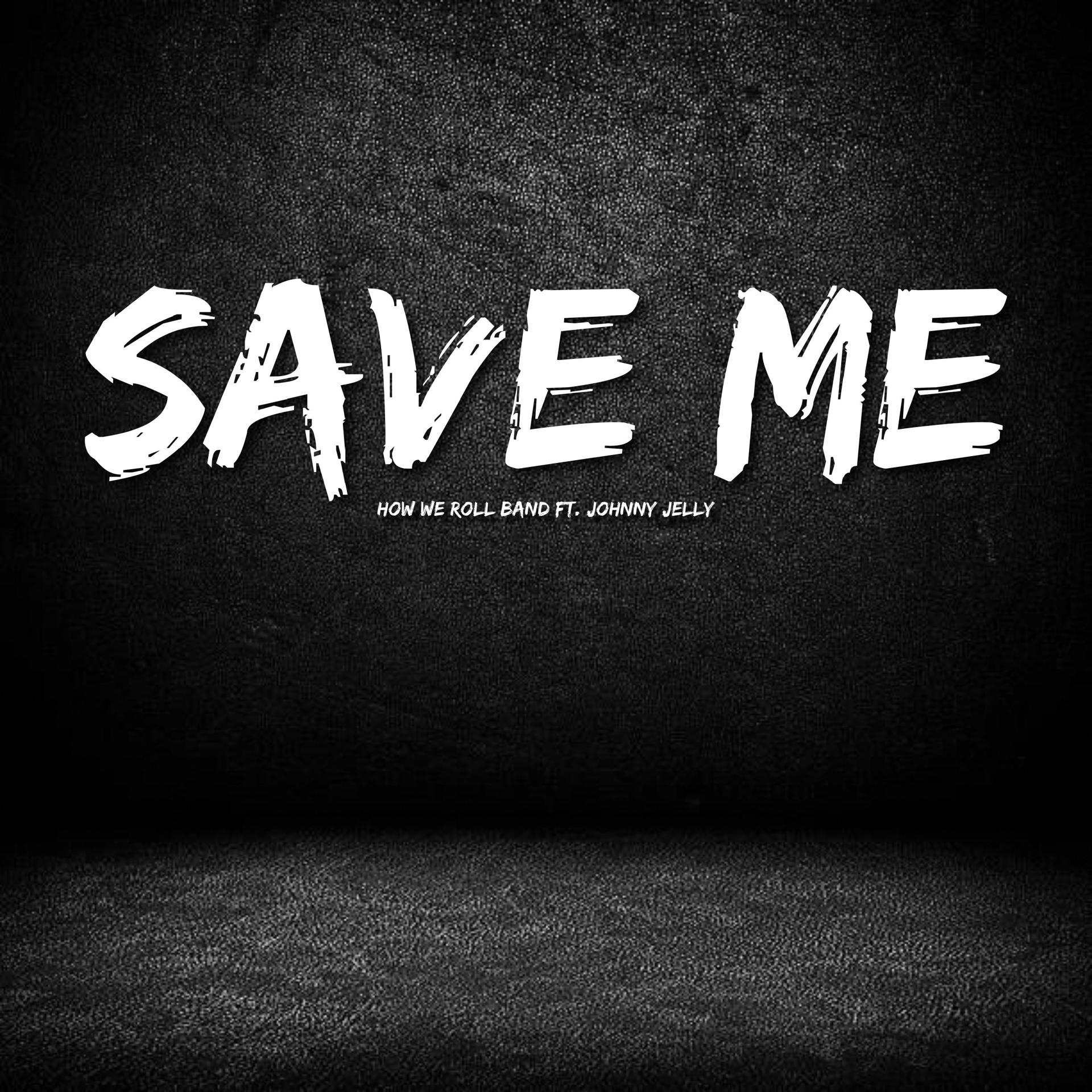 Постер альбома Save Me (feat. Johnny Jelly)