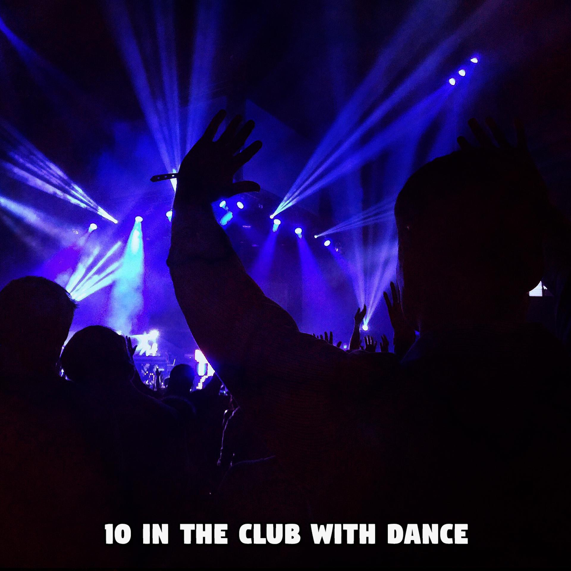 Постер альбома 10 In The Club With Dance