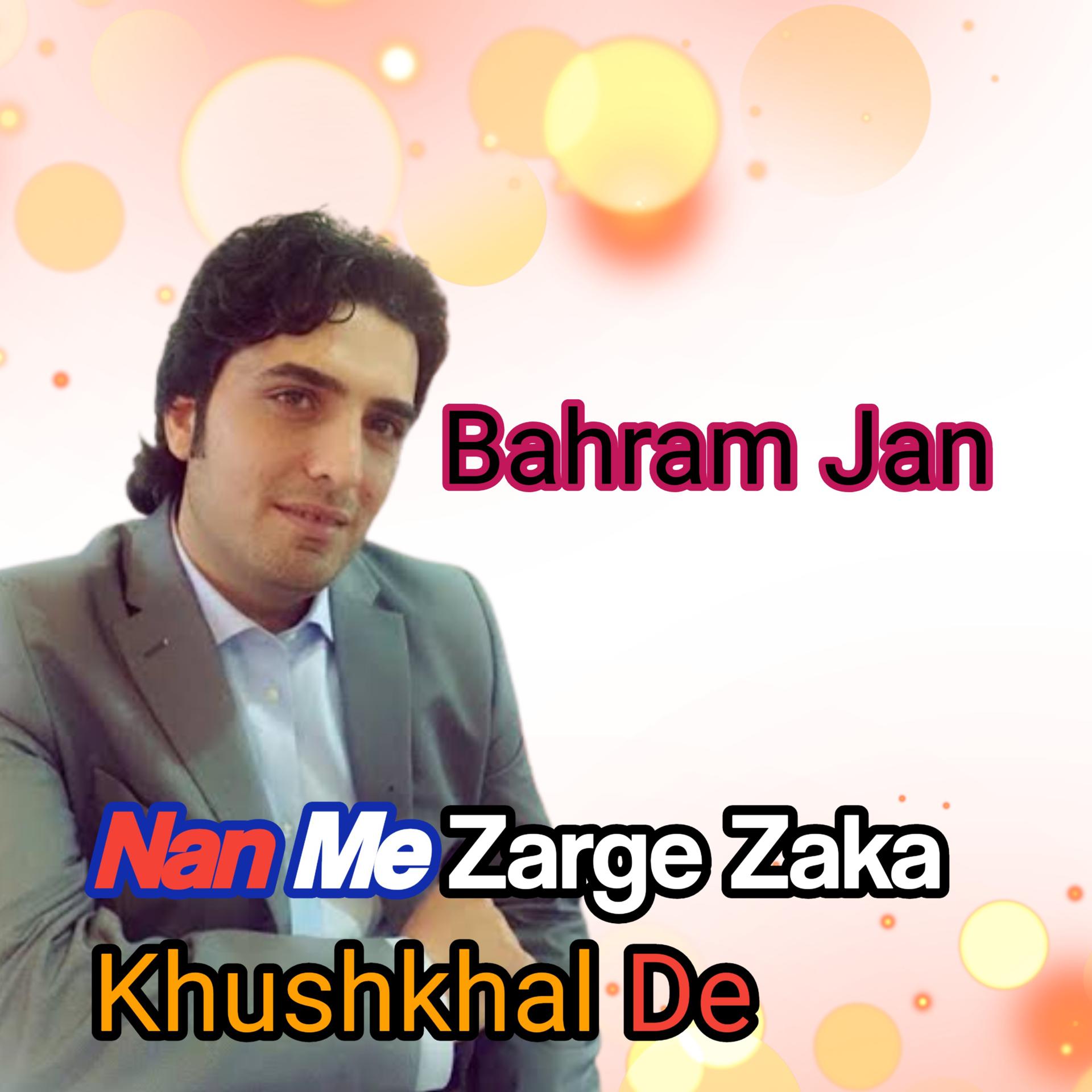 Постер альбома Nan Me Zarge Zaka Khushkhal De