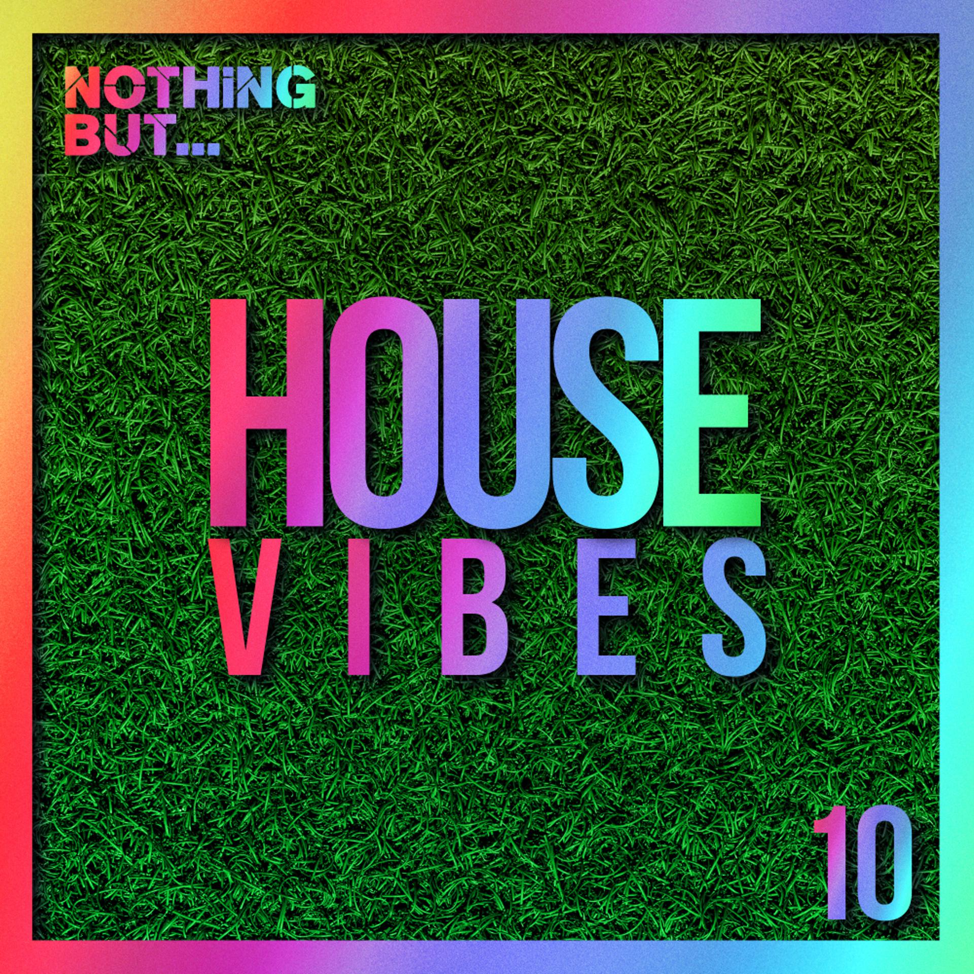 Постер альбома Nothing But... House Vibes, Vol. 10