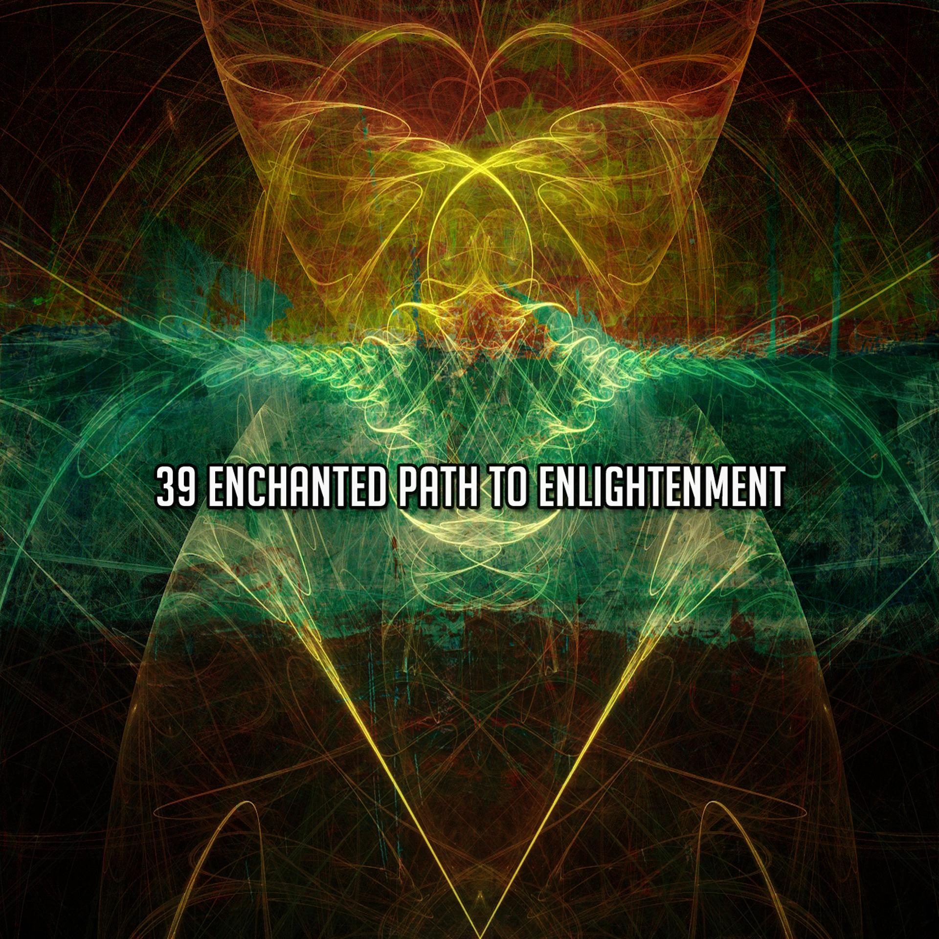 Постер альбома 39 Enchanted Path To Enlightenment