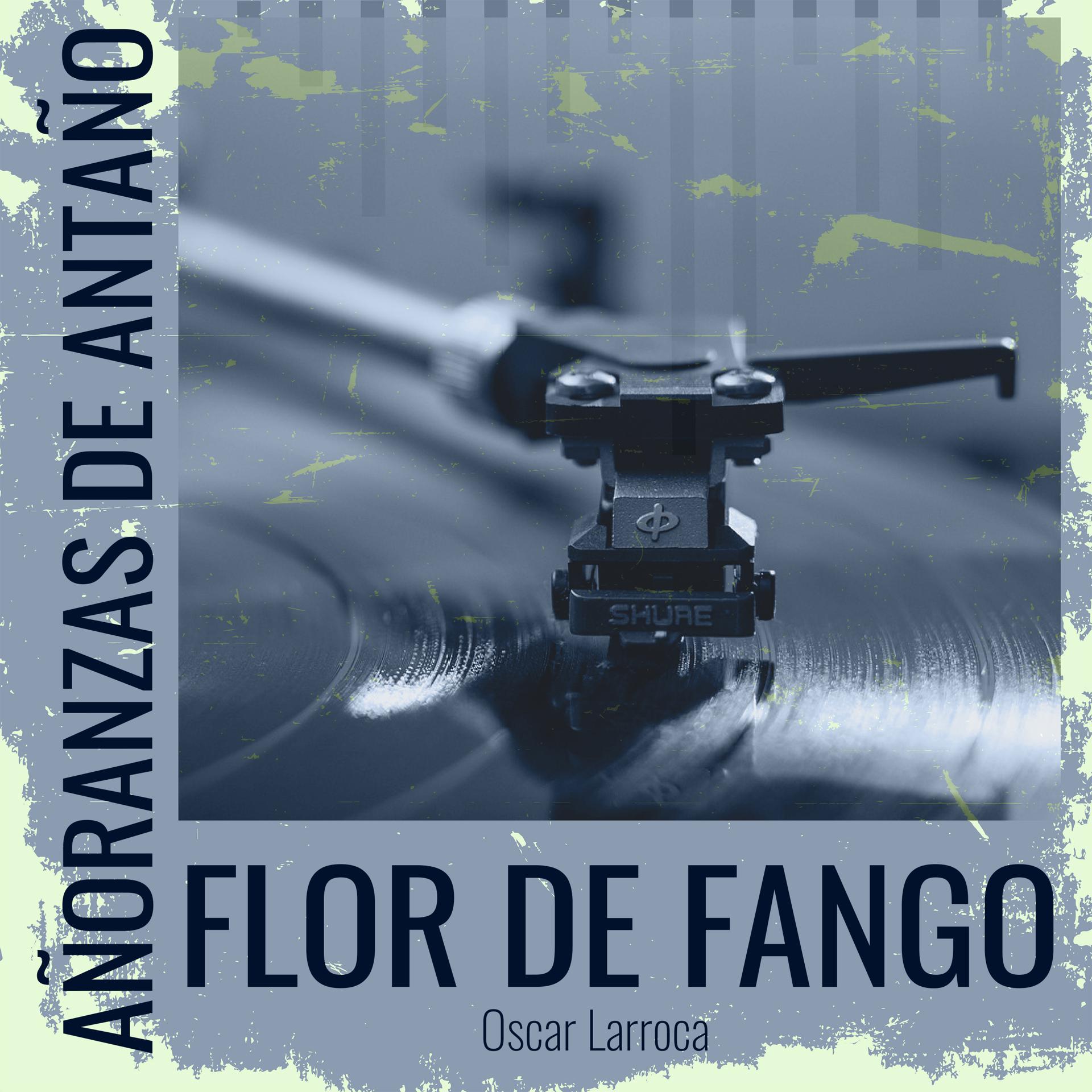 Постер альбома Añoranzas de Antaño - Flor De Fango