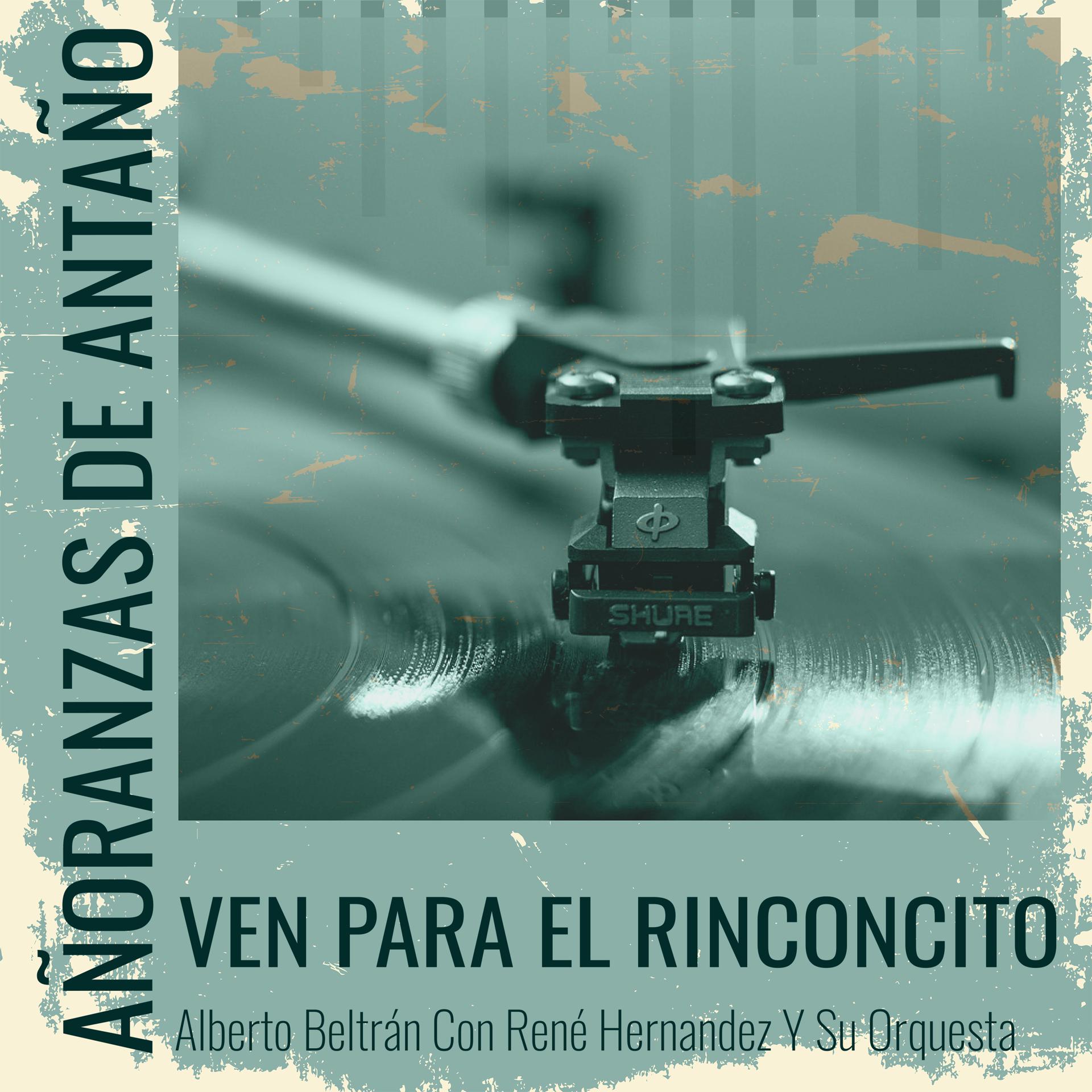 Постер альбома Añoranzas de Antaño - Ven Para El Rinconcito