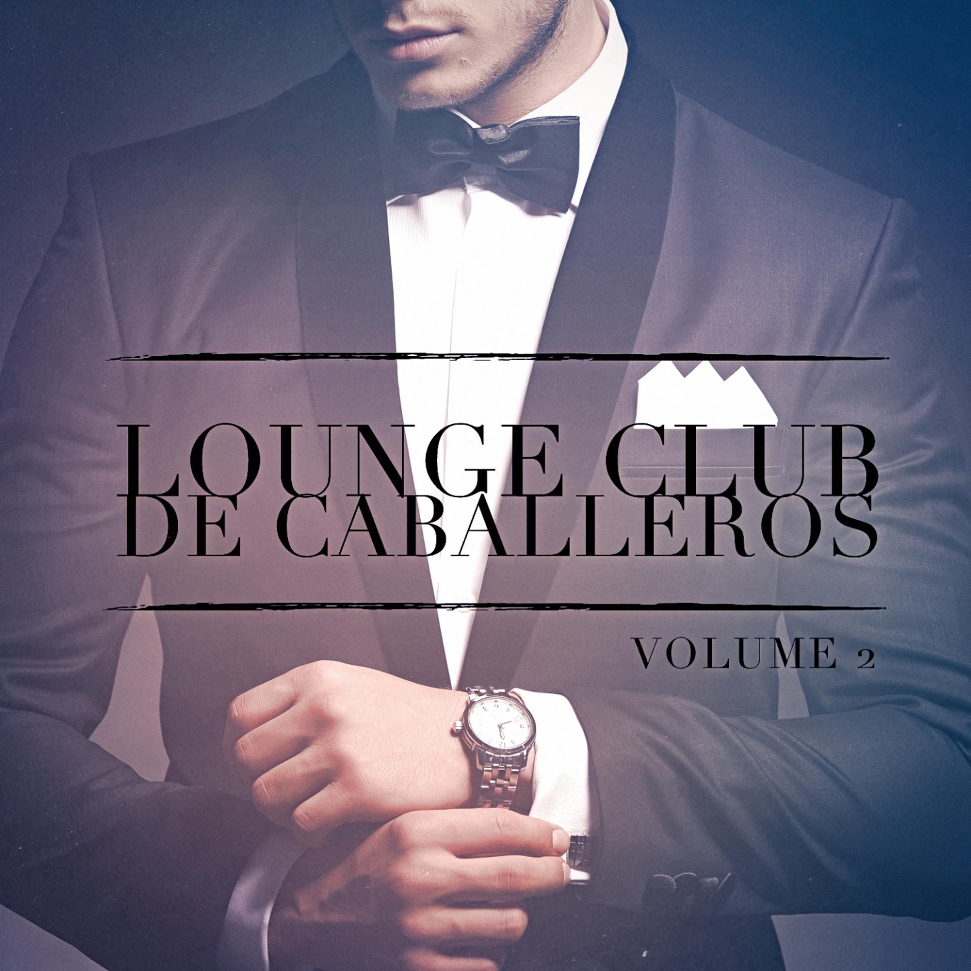Постер альбома Lounge Club de Caballeros, Vol. 2 (Escuche los Relajantes Sonidos de la Música Lounge)