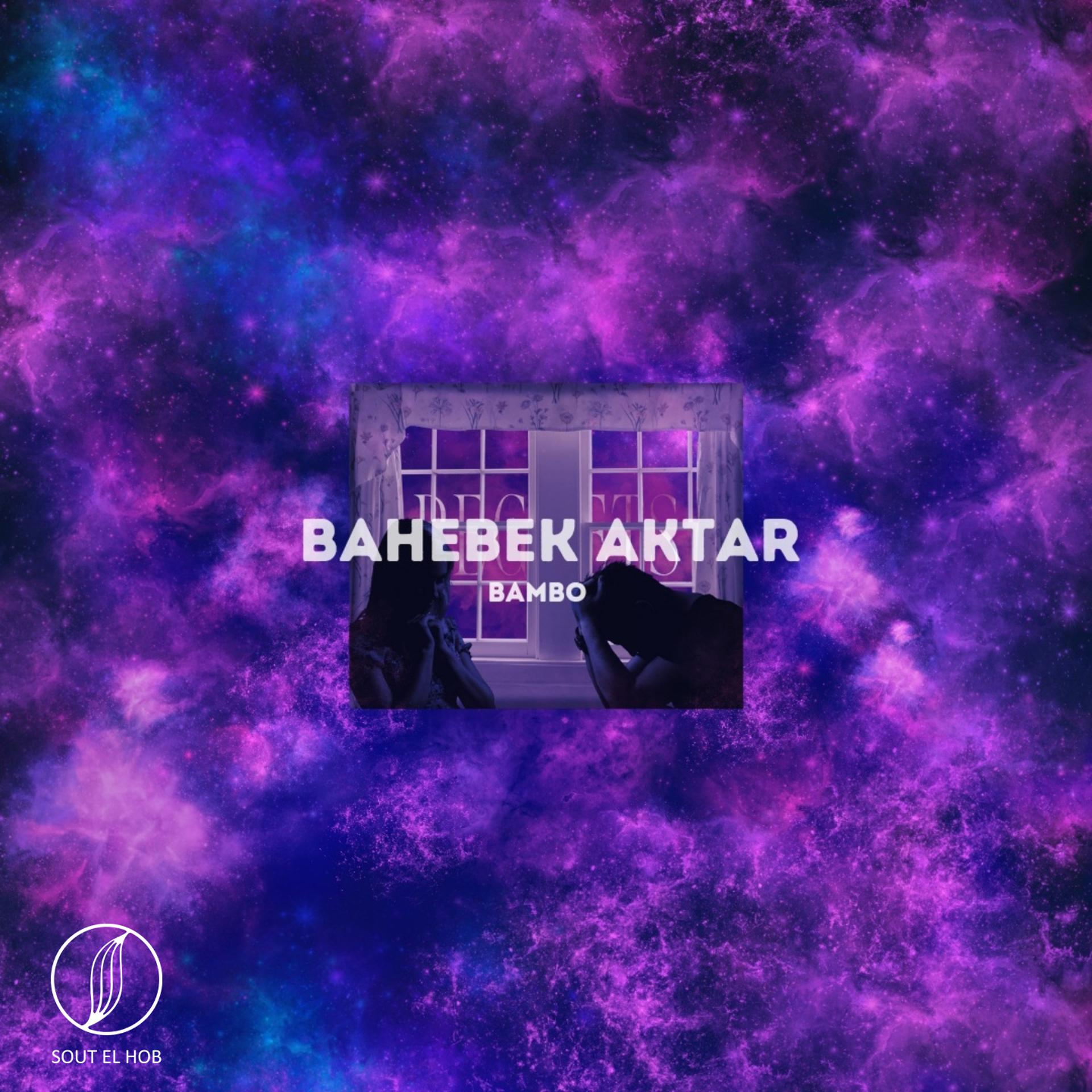 Постер альбома Bahebek Aktar