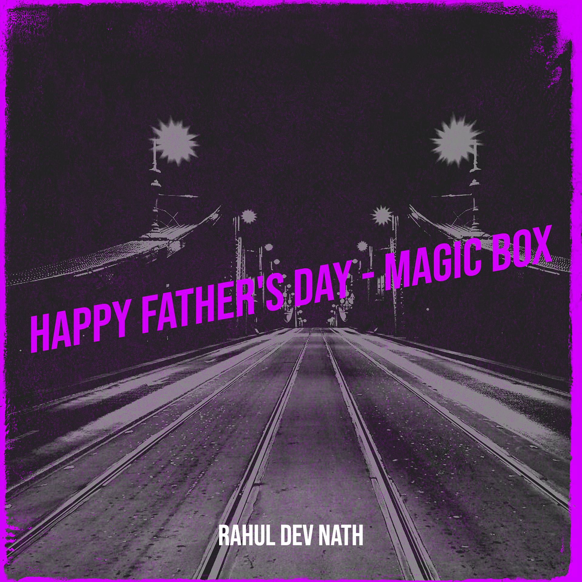 Постер альбома Happy Father's Day - Magic Box