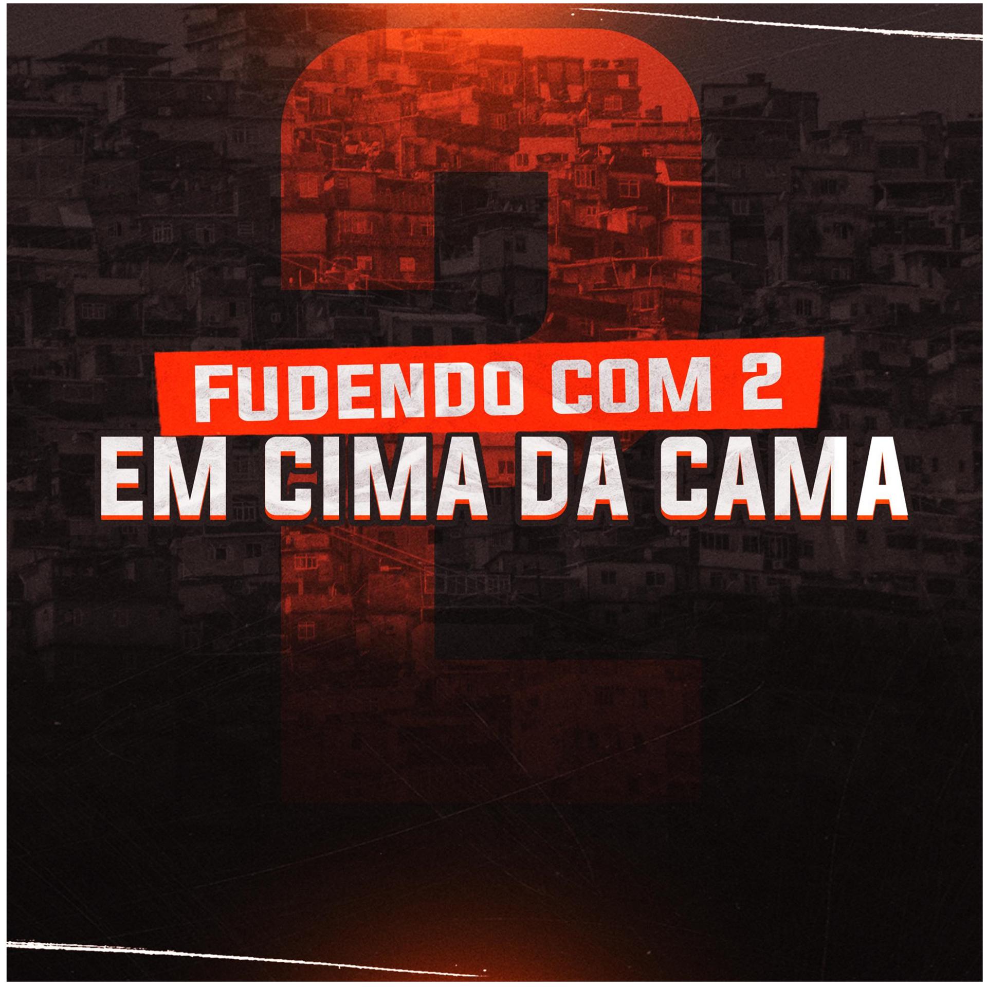Постер альбома Fudendo Com 2 em Cima da Cama