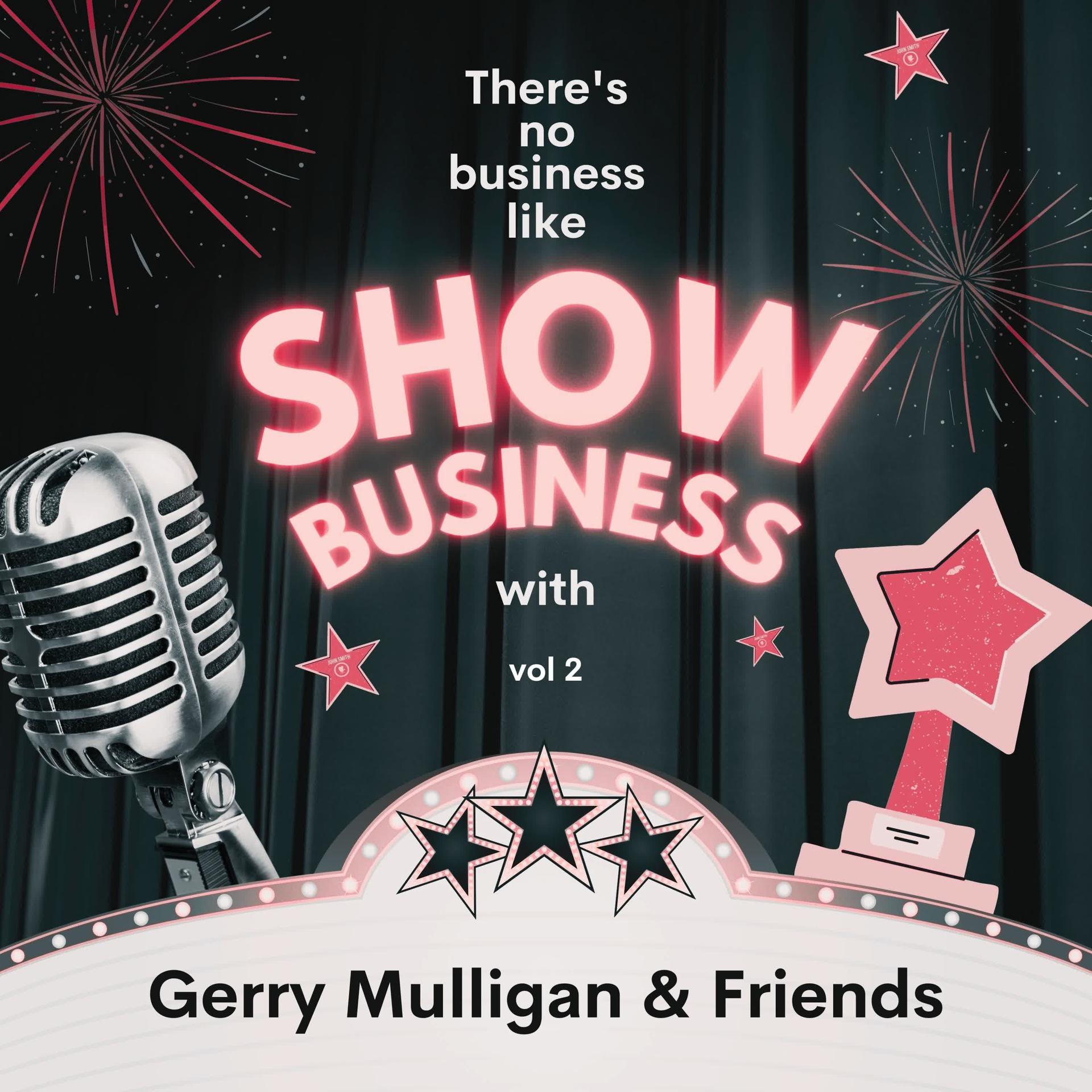 Постер альбома There's No Business Like Show Business with Gerry Mulligan & Friends, Vol. 2