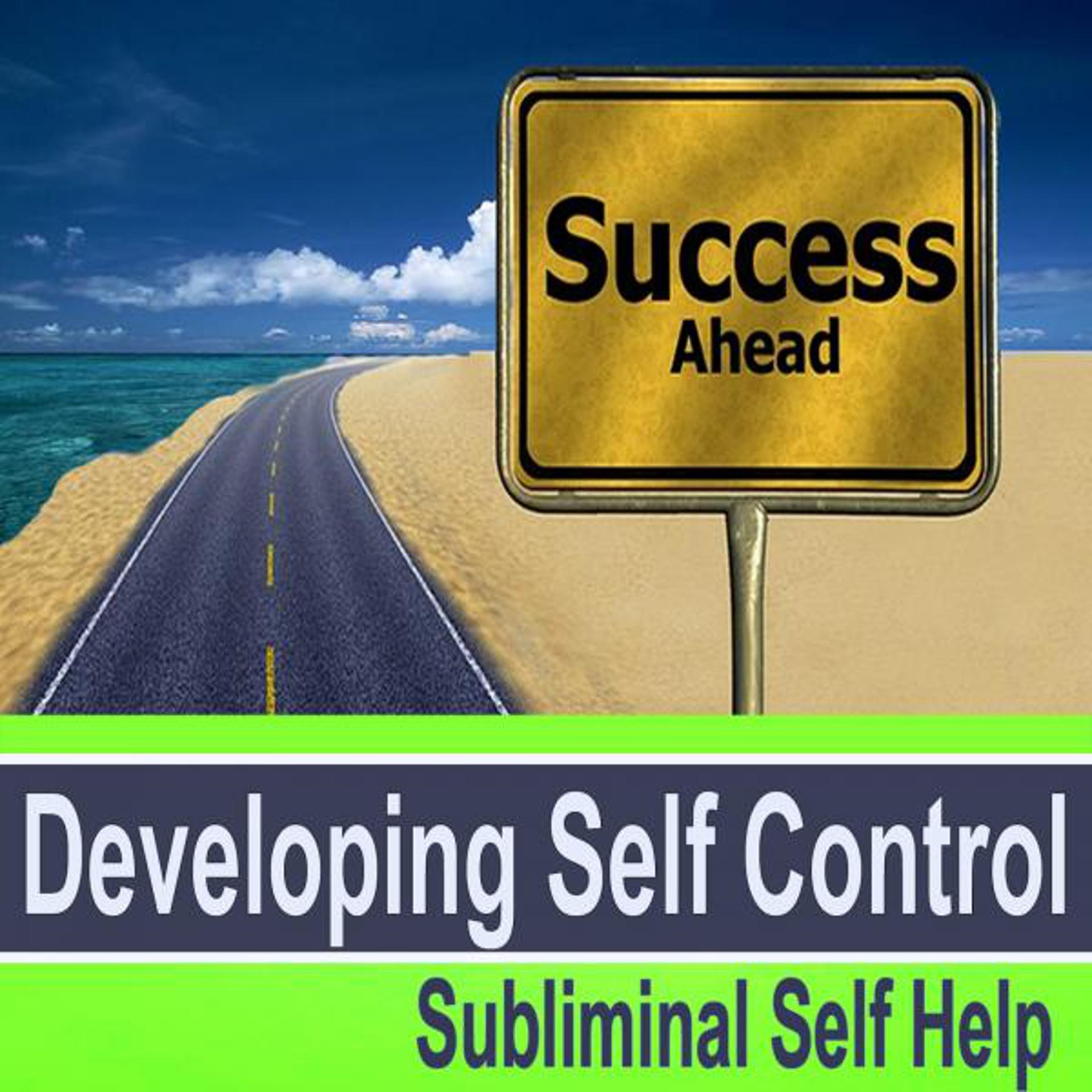 Постер альбома Developing Self Control Subliminal Self Help - Hypnosis Subliminal Music