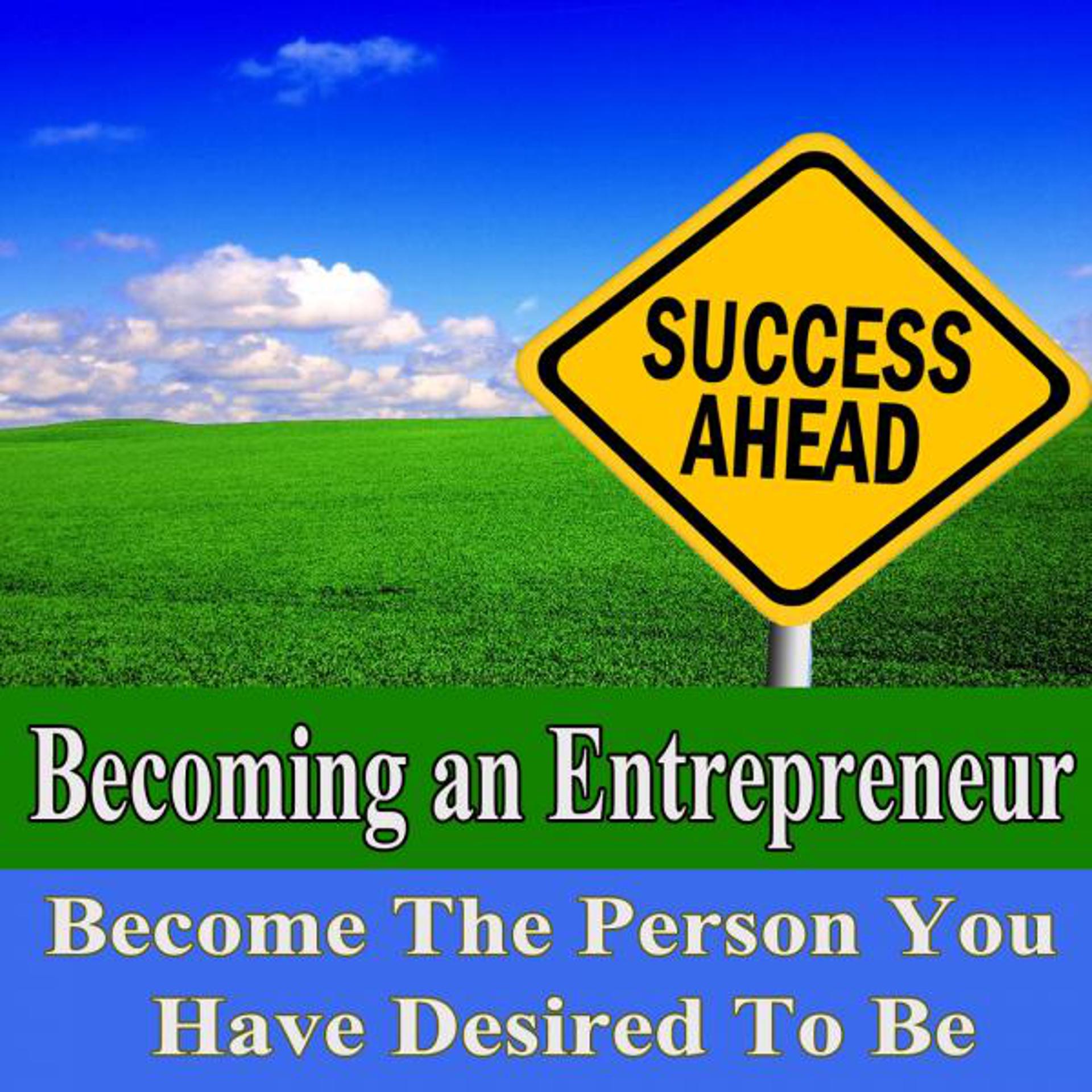 Постер альбома Becoming an Entrepreneur Become the Person You Have Desired to Be Subliminal Change