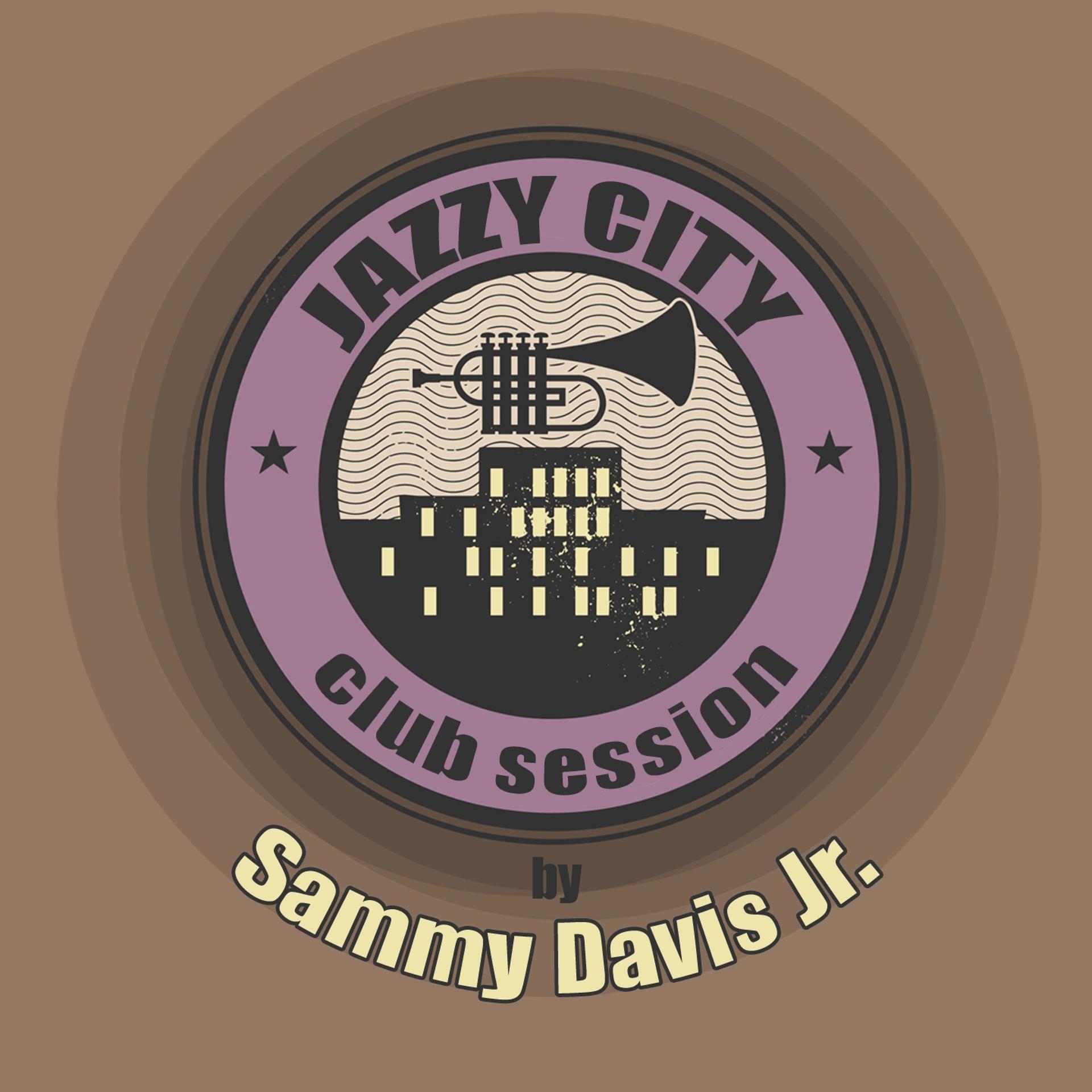 Постер альбома JAZZY CITY - Club Session by Sammy Davis Jr.
