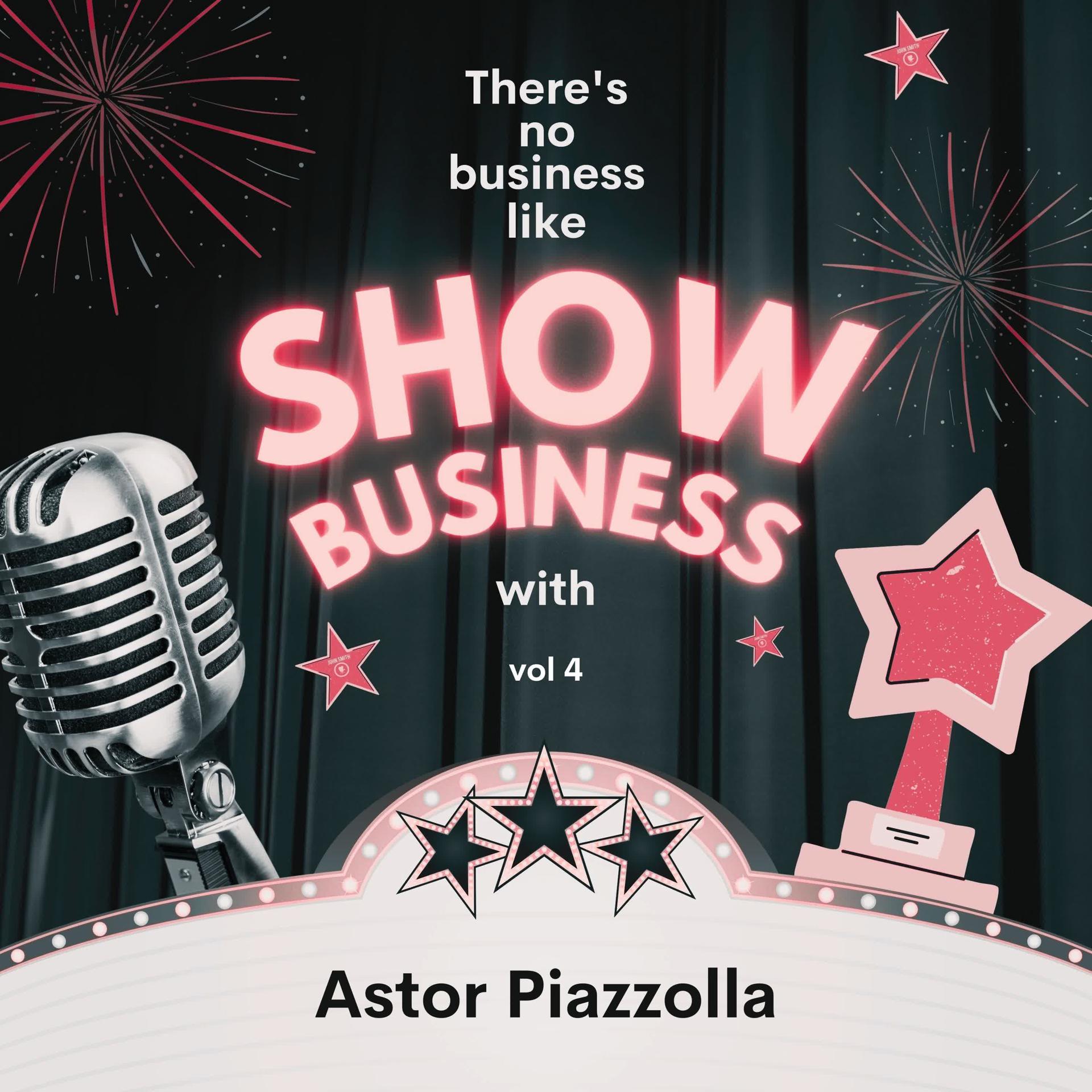 Постер альбома There's No Business Like Show Business with Astor Piazzolla, Vol. 4