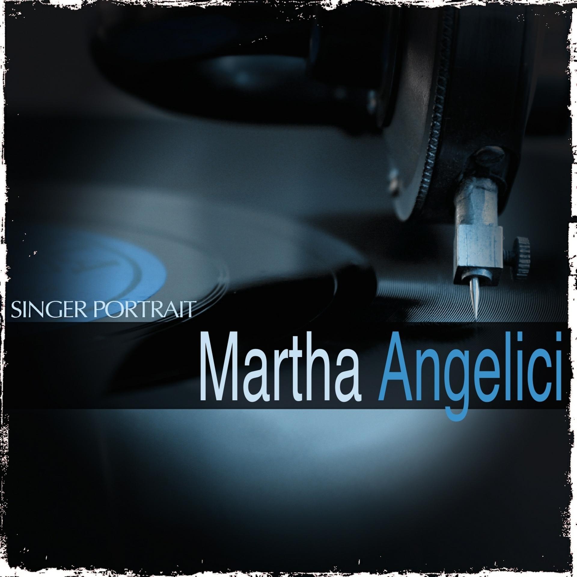 Постер альбома Singer Portrait: Martha Angelici