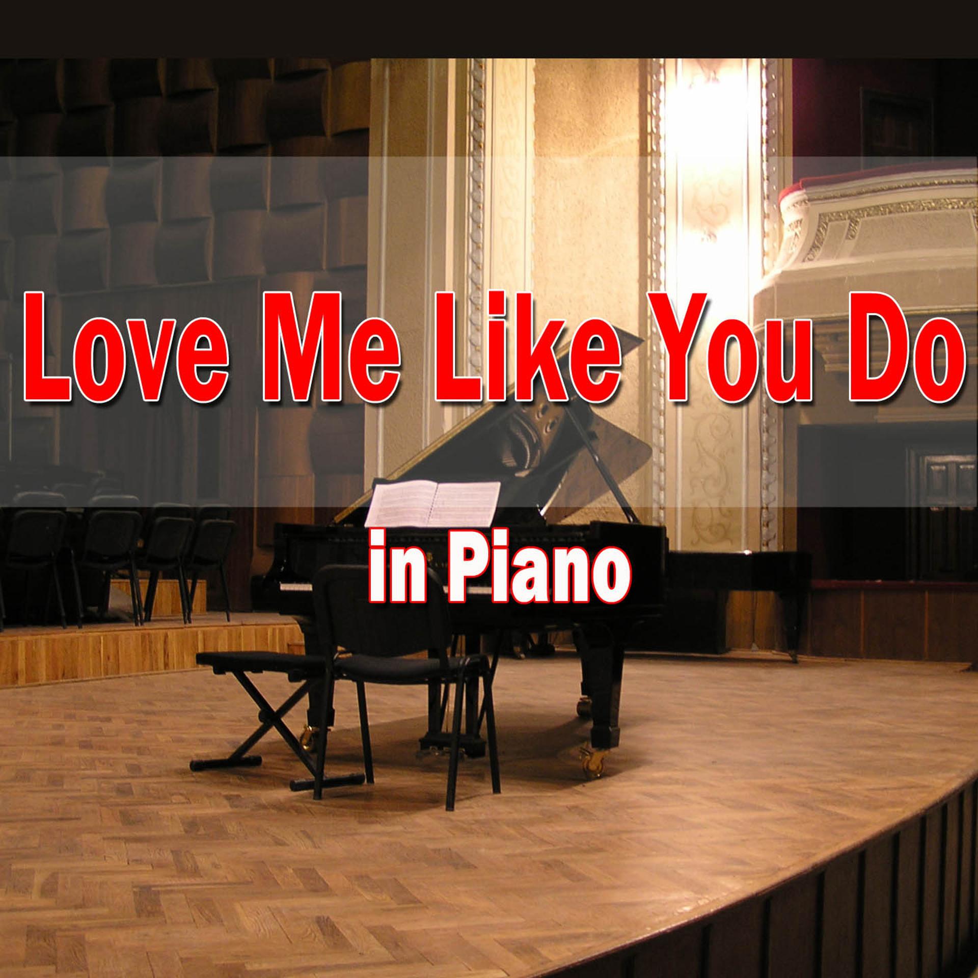Постер альбома Love Me Like You Do (In Piano)
