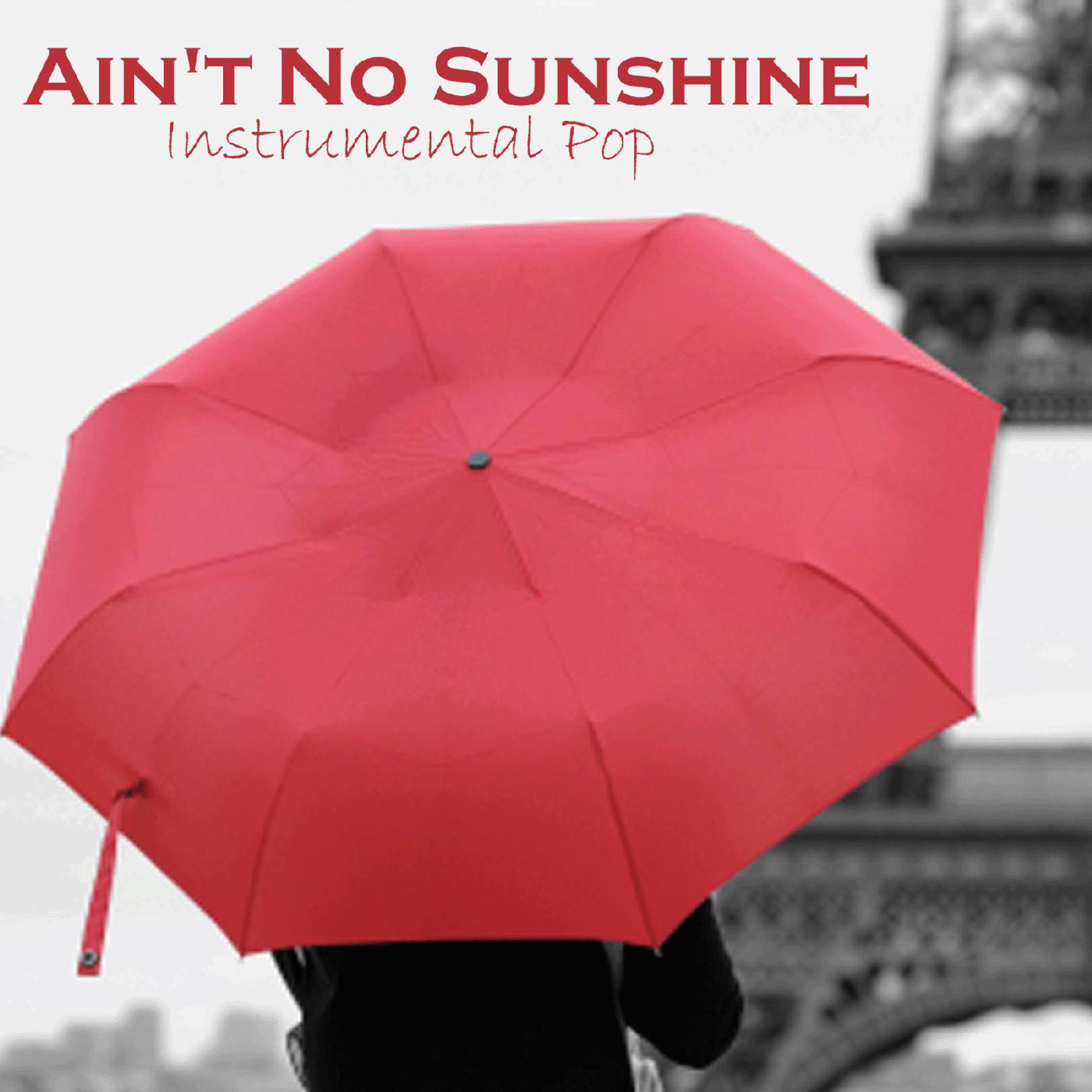 Постер альбома Ain't No Sunshine - Instrumental Pop