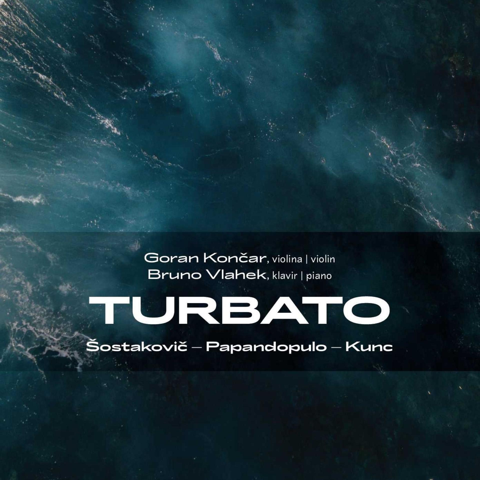 Постер альбома Turbato: Šostakovič - Papandopulo - Kunc