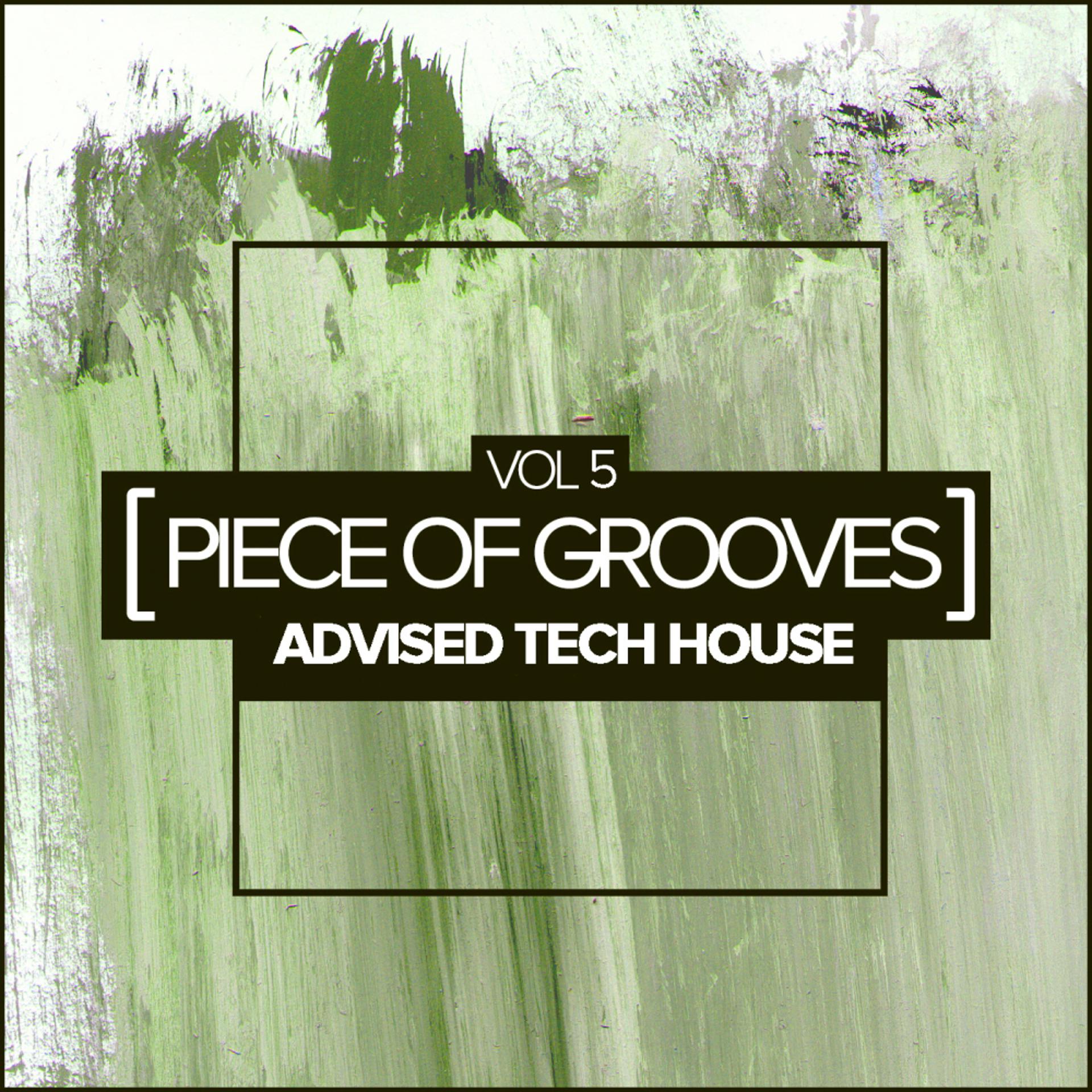 Постер альбома Piece Of Grooves, Vol.5: Advised Tech House