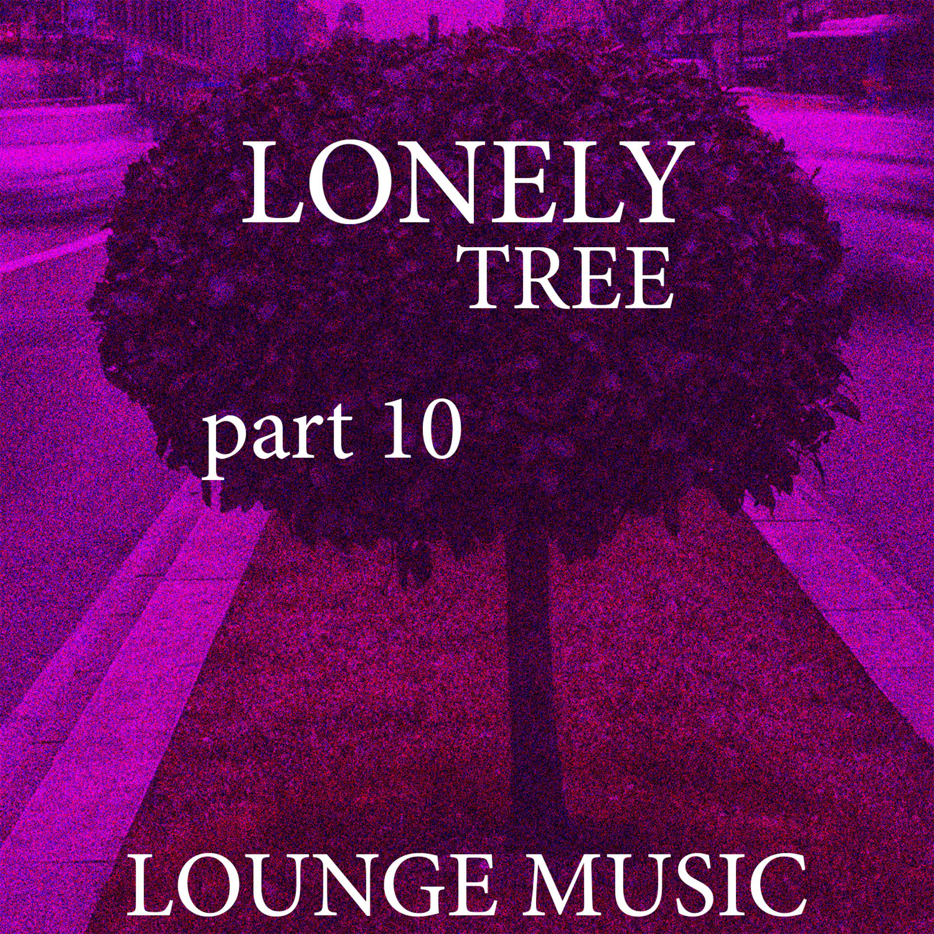 Постер альбома Lonely Tree, part 10
