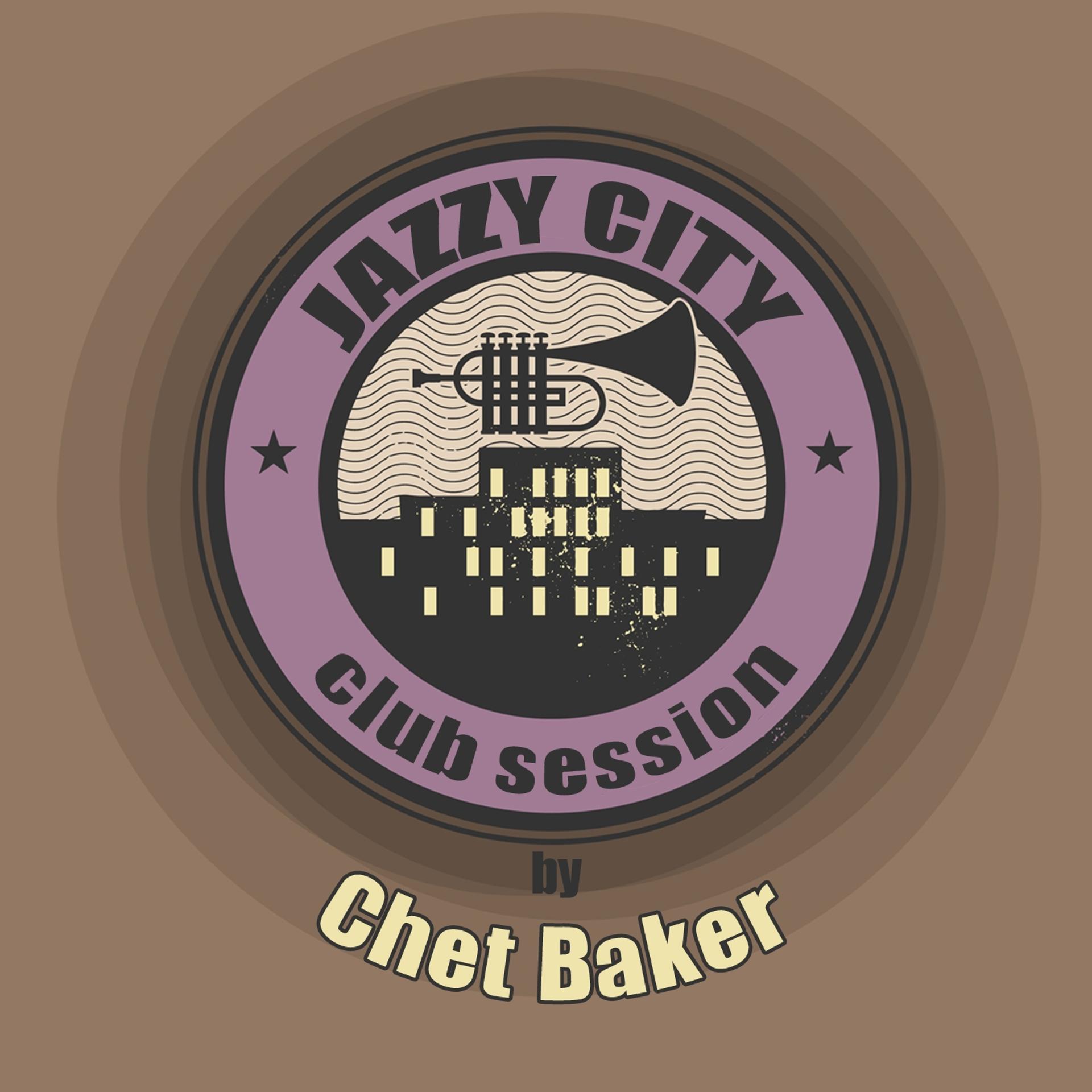 Постер альбома Jazzy City - Club Session by Chet Baker