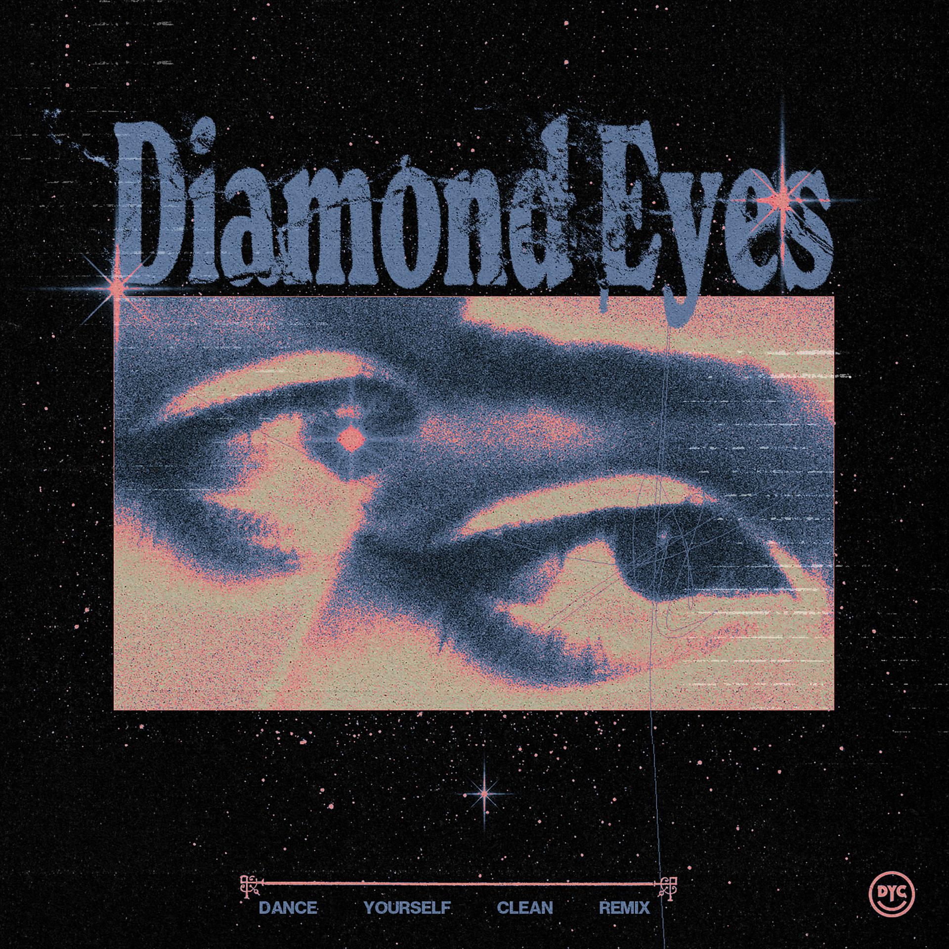 Постер альбома Diamond Eyes (Dance Yourself Clean Remix)
