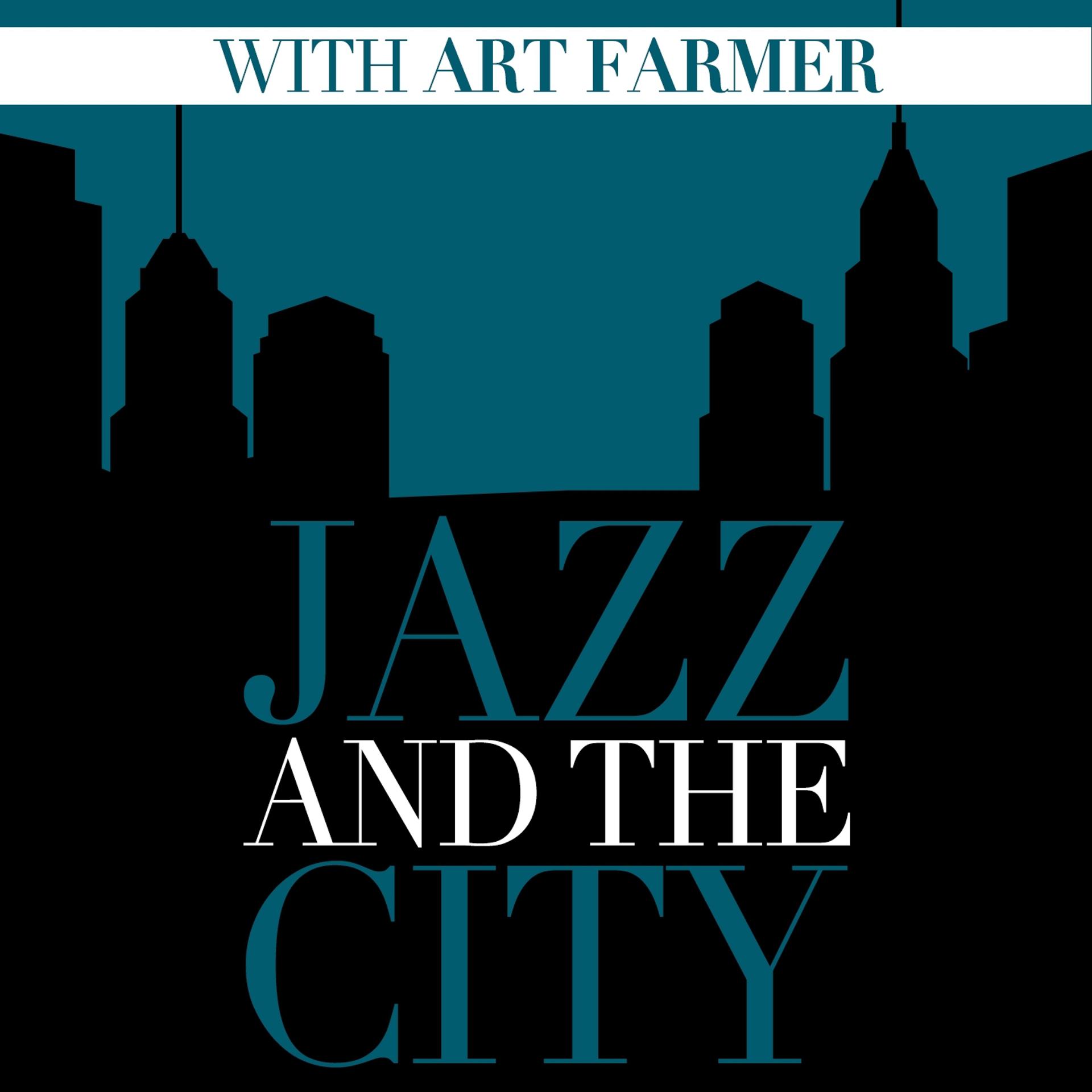 Постер альбома Jazz and the City with Art Farmer