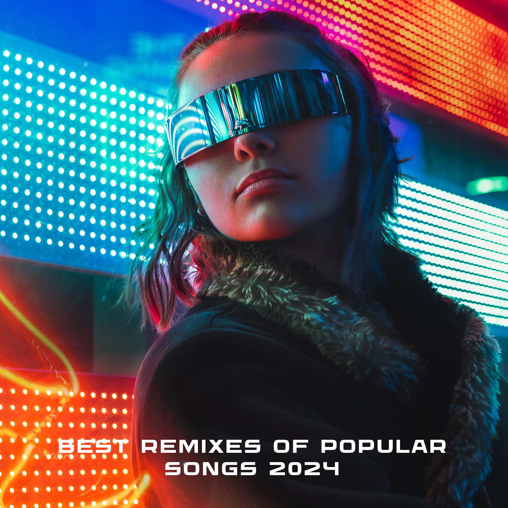 Постер альбома Best Remixes of Popular Songs 2024