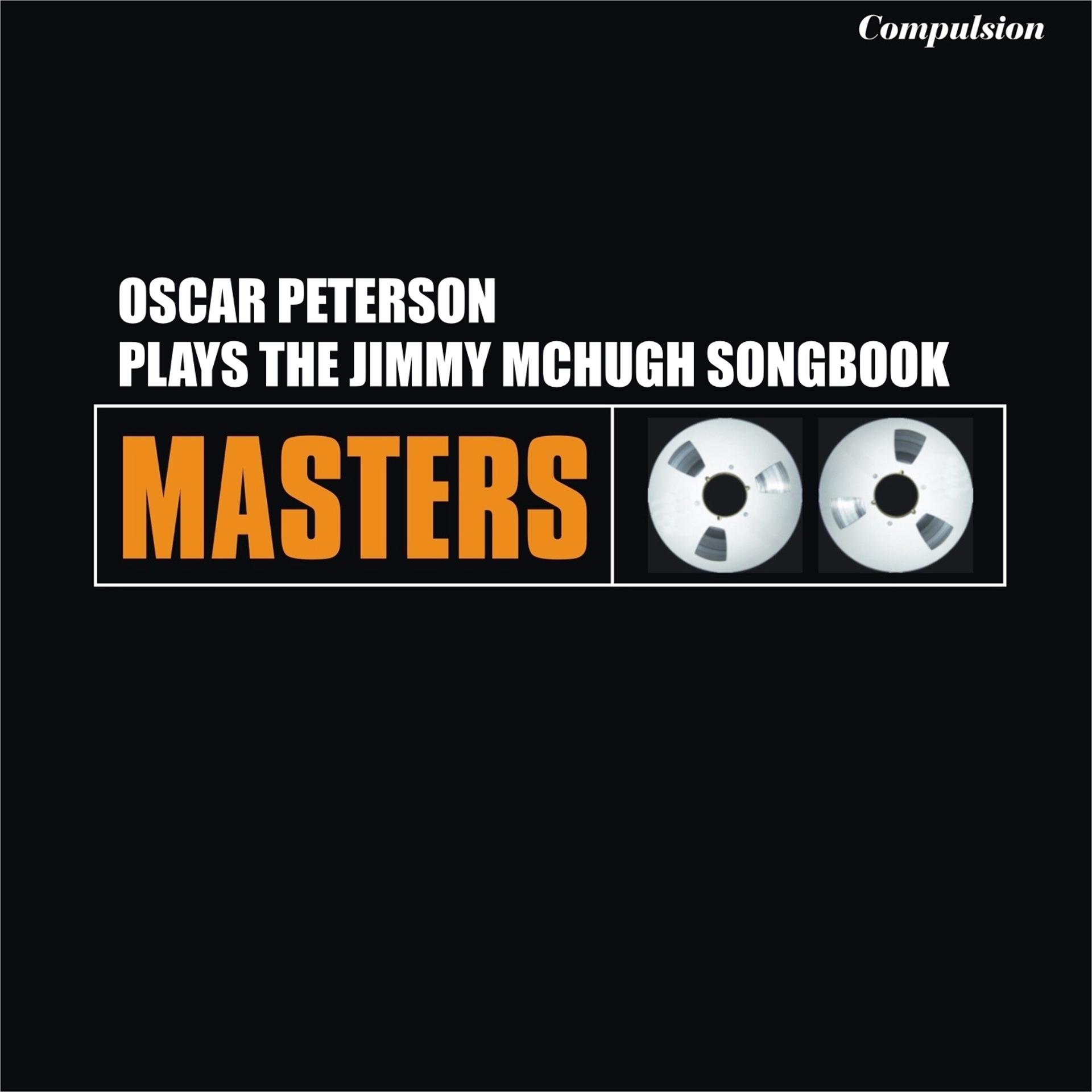 Постер альбома Oscar Peterson Plays the Jimmy McHugh Songbook