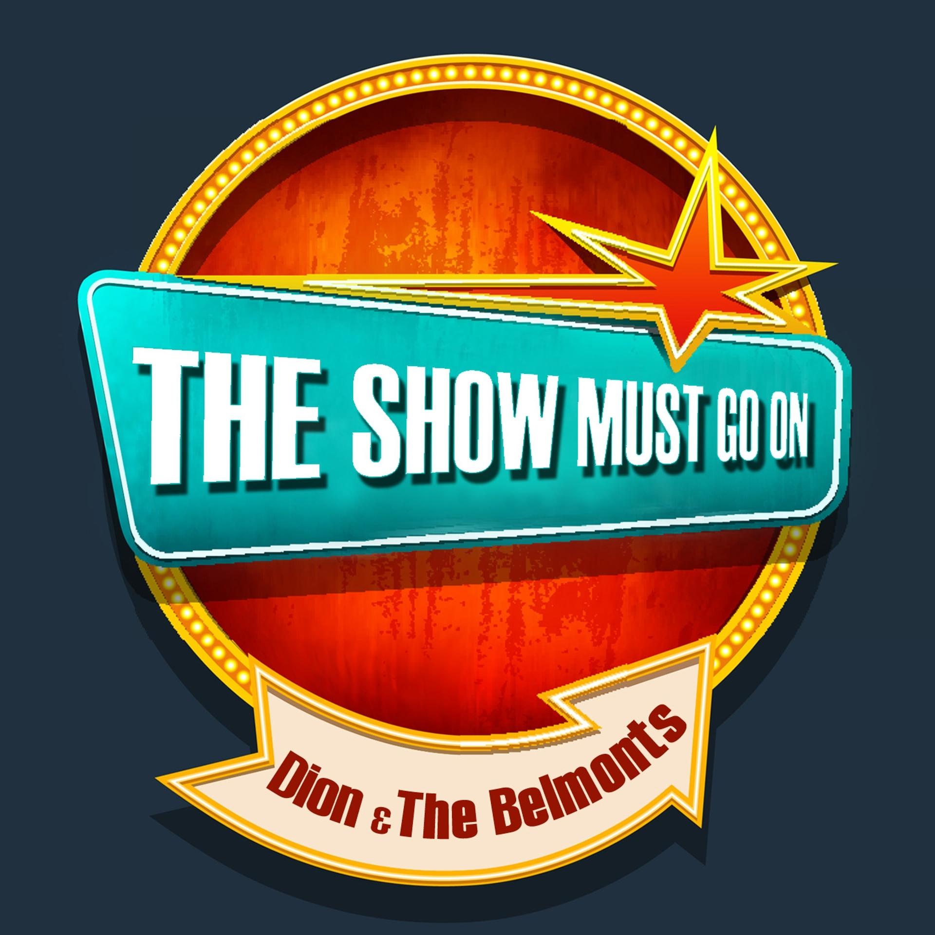 Постер альбома THE SHOW MUST GO ON with Dion & The Belmonts