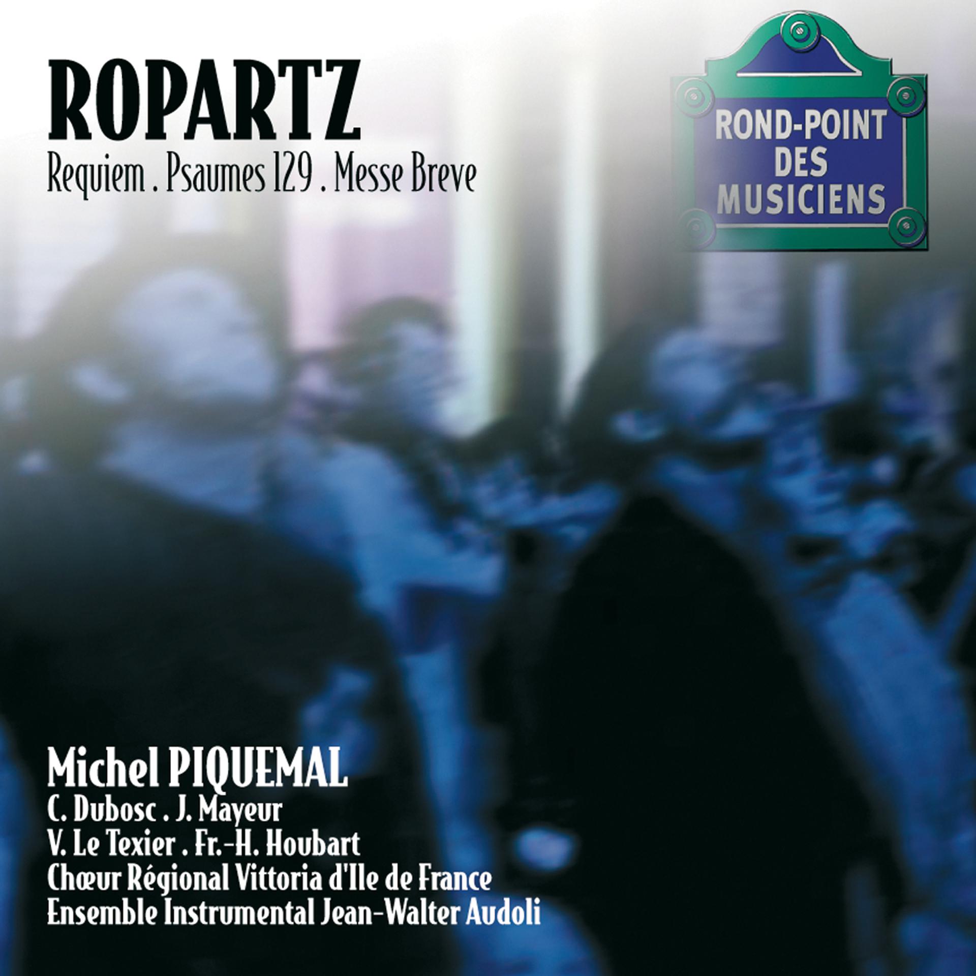 Постер альбома Ropartz-Requiem/Psaume 129/Messe breve