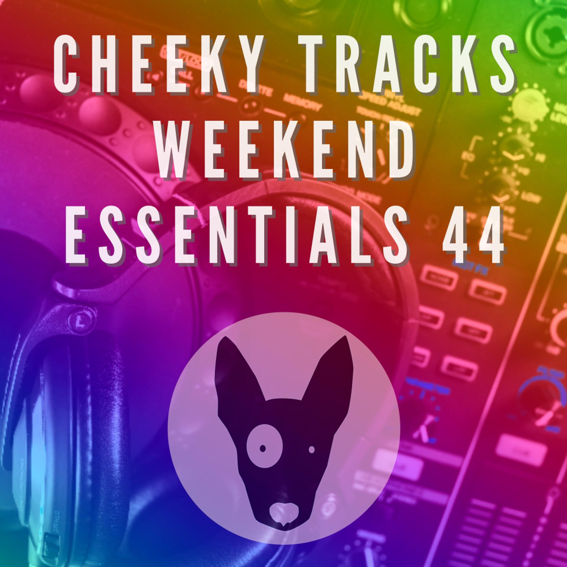 Постер альбома Cheeky Tracks Weekend Essentials 44