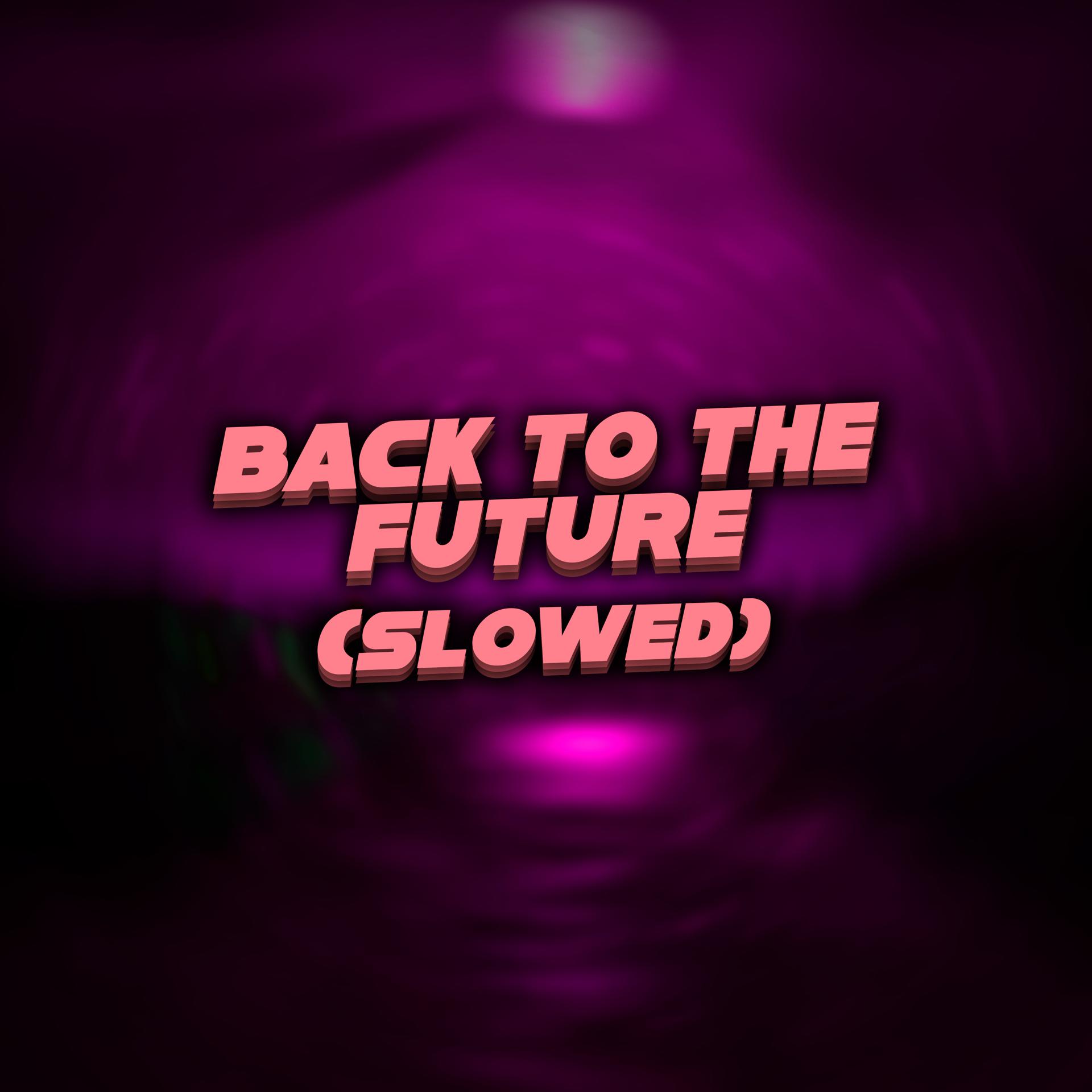 Постер альбома Back to the Future (Slowed)