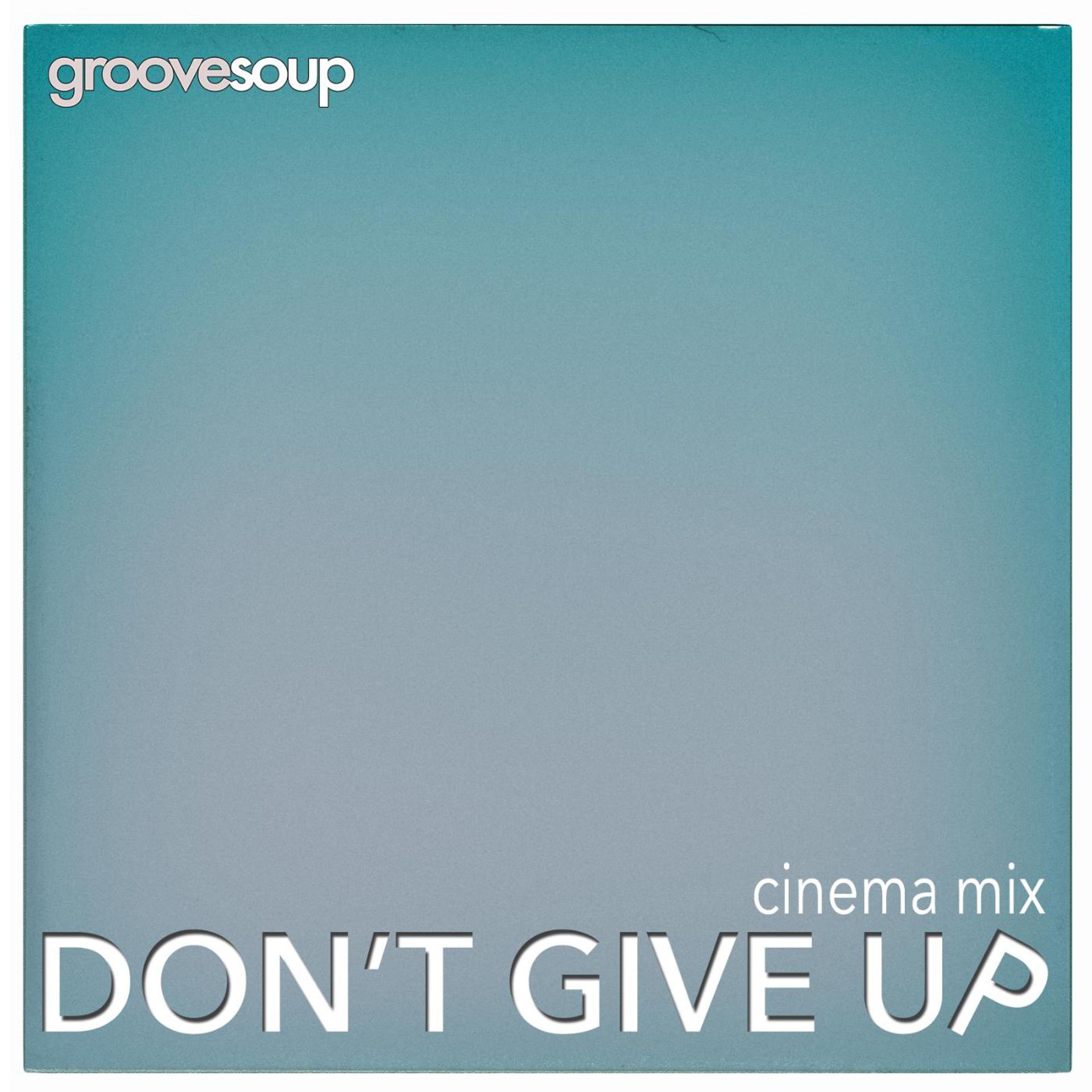Постер альбома Don't Give up (Cinema Mix) [feat. Melissa Collins]