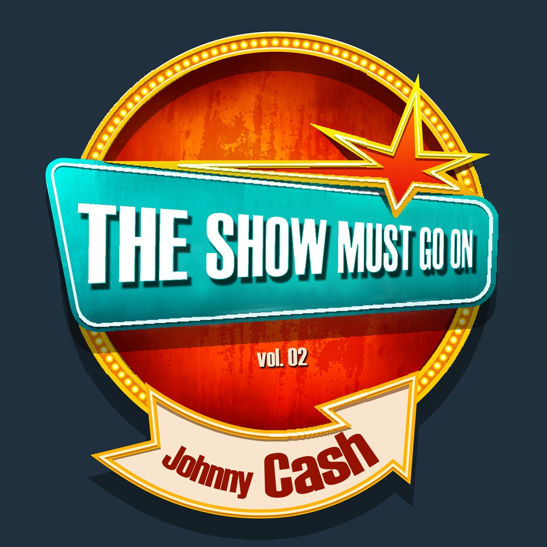 Постер альбома THE SHOW MUST GO ON with Johnny Cash, Vol. 02