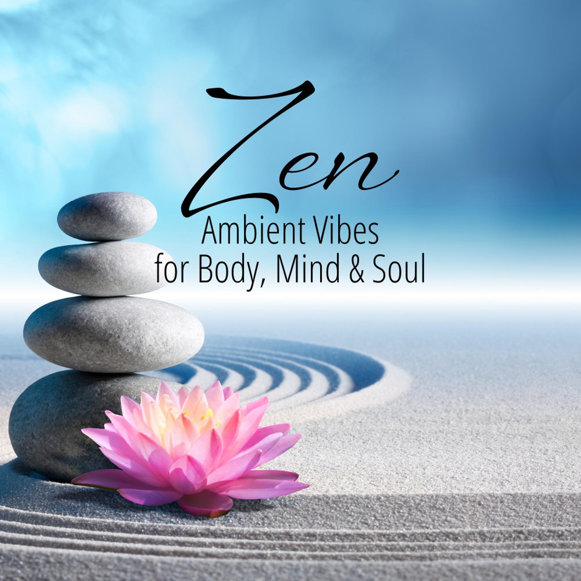Постер альбома Zen: Ambient Vibes for Body, Mind & Soul